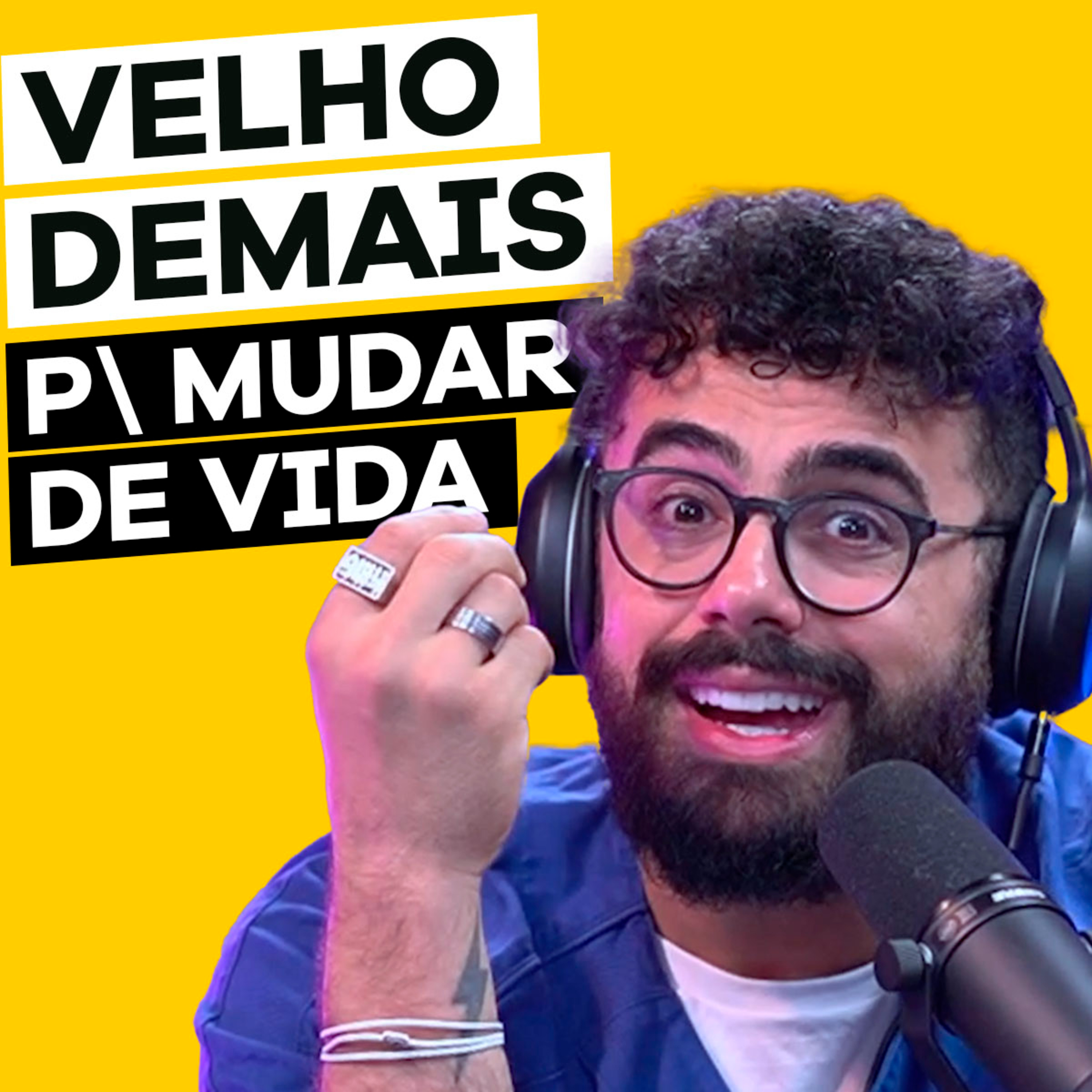 VOCÊ ESTÁ VELHO DEMAIS PARA MUDAR DE VIDA | PODCAST do PISTOLADA 007 episode artwork