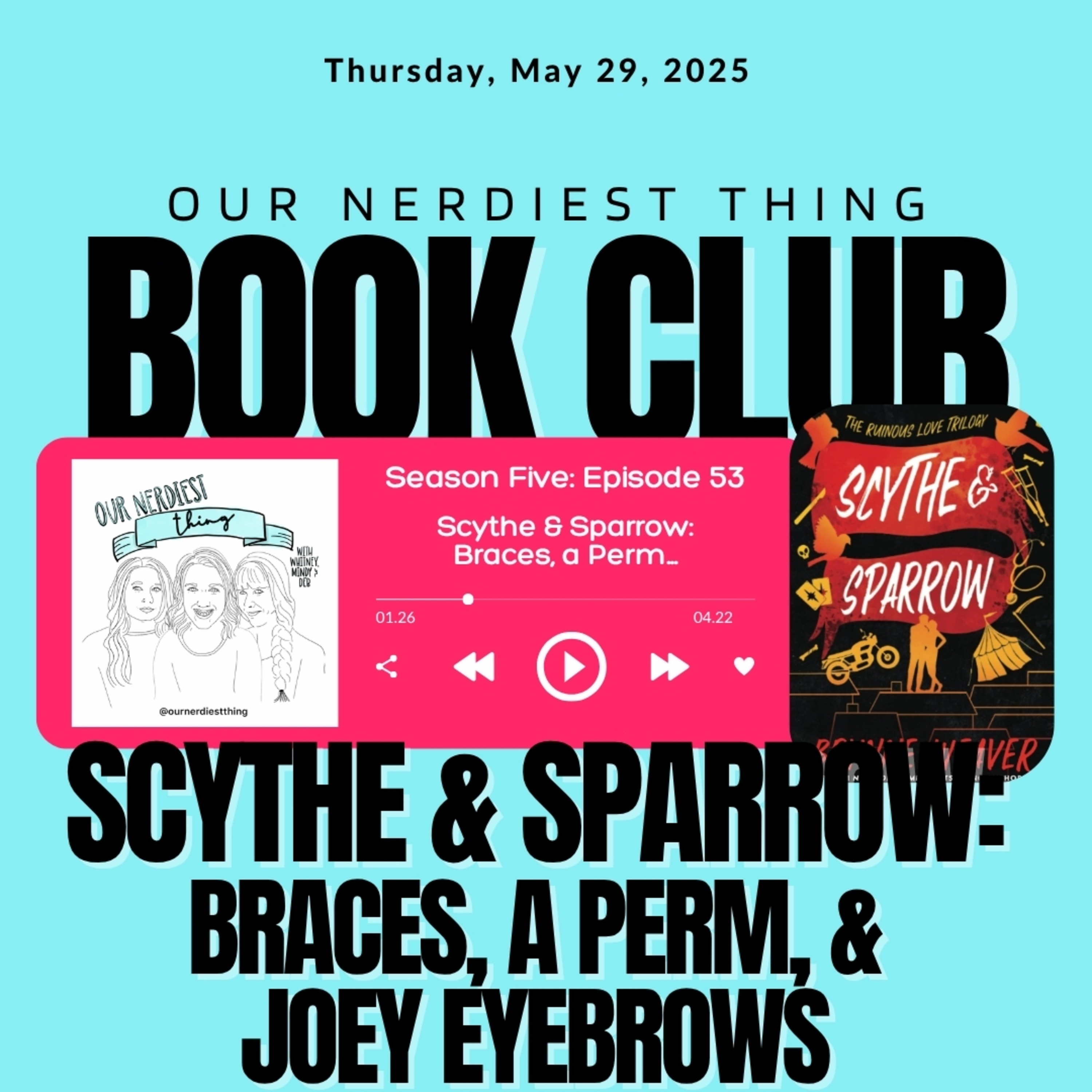 Season 5: Episode 53 - Scythe & Sparrow: Braces, A Perm, & Joey Eyebrows episode artwork