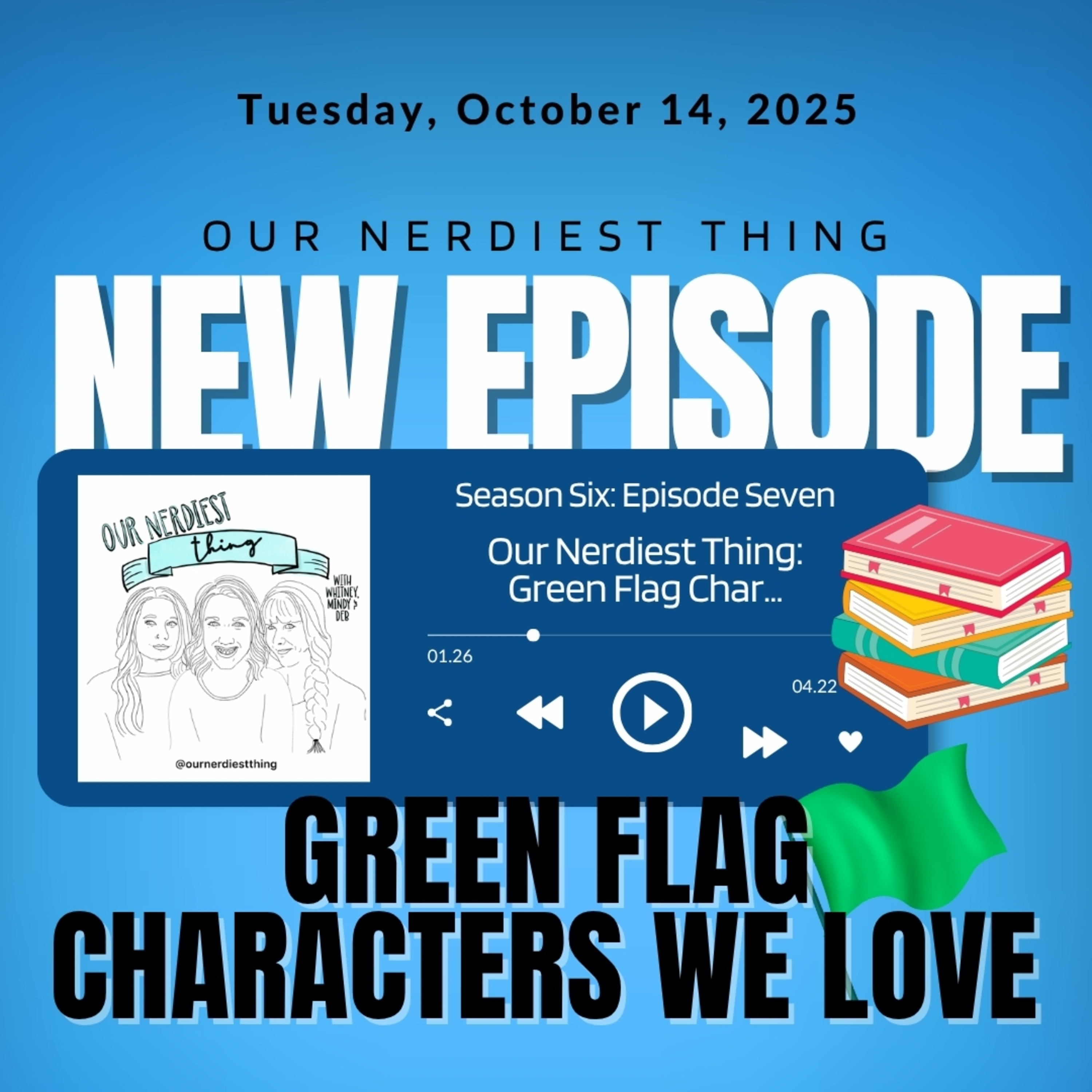 Season 6: Episode 7 -Green Flag Characters We Love  episode artwork