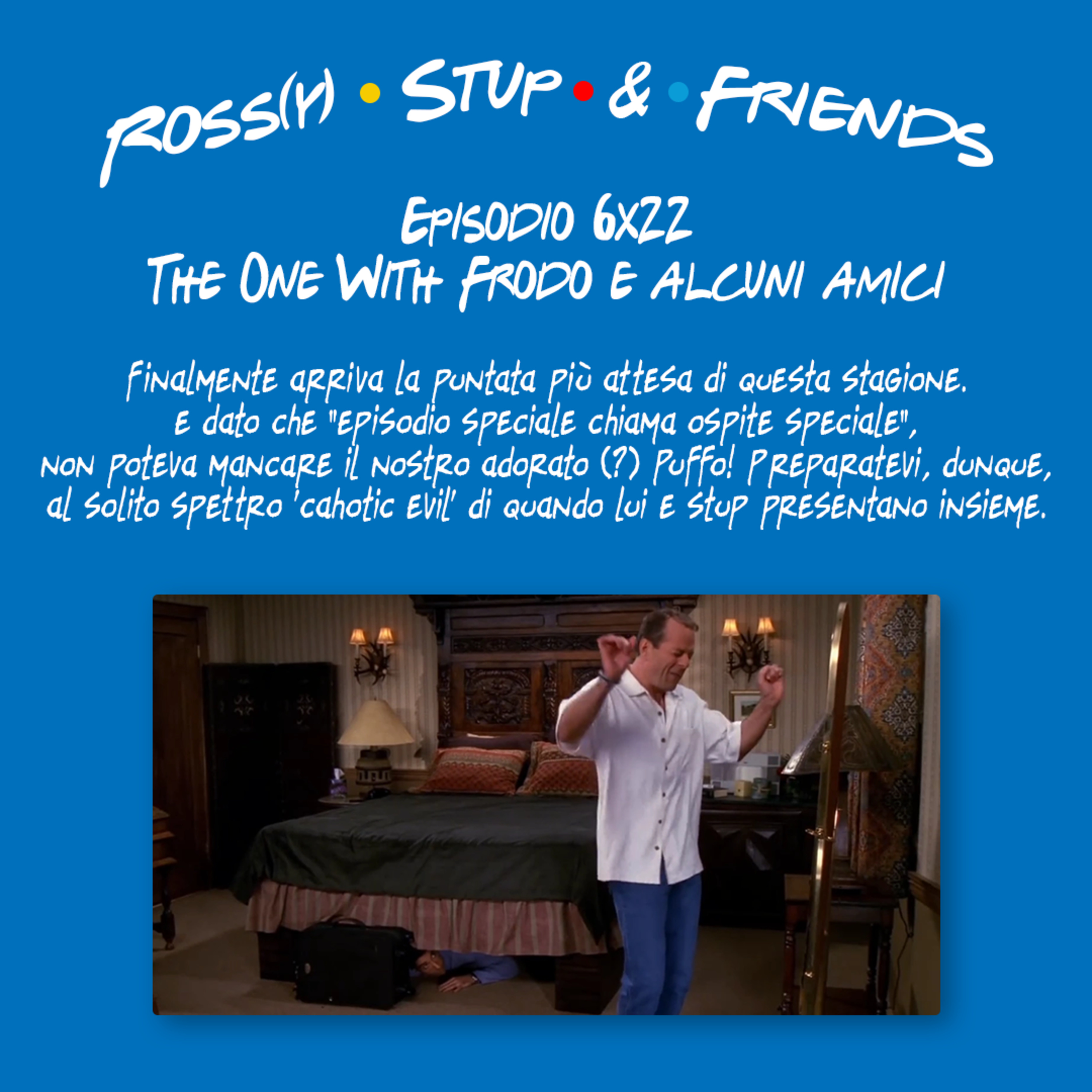 6.22 - The One With Frodo e alcuni amici