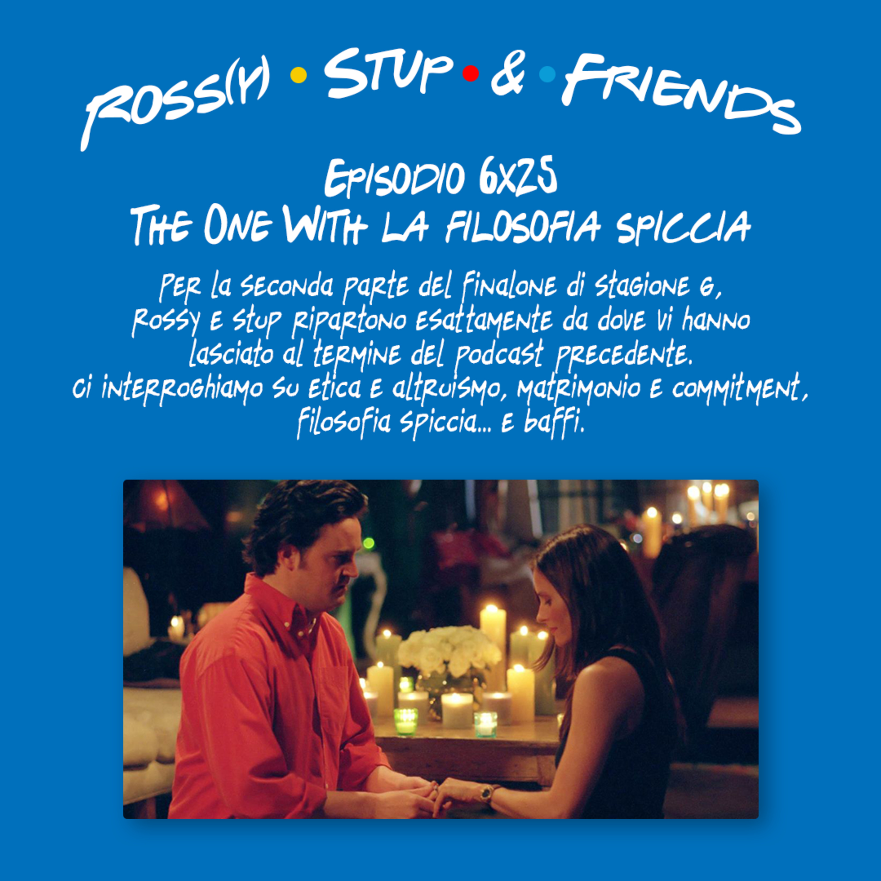 6.25 - The One With la filosofia spiccia