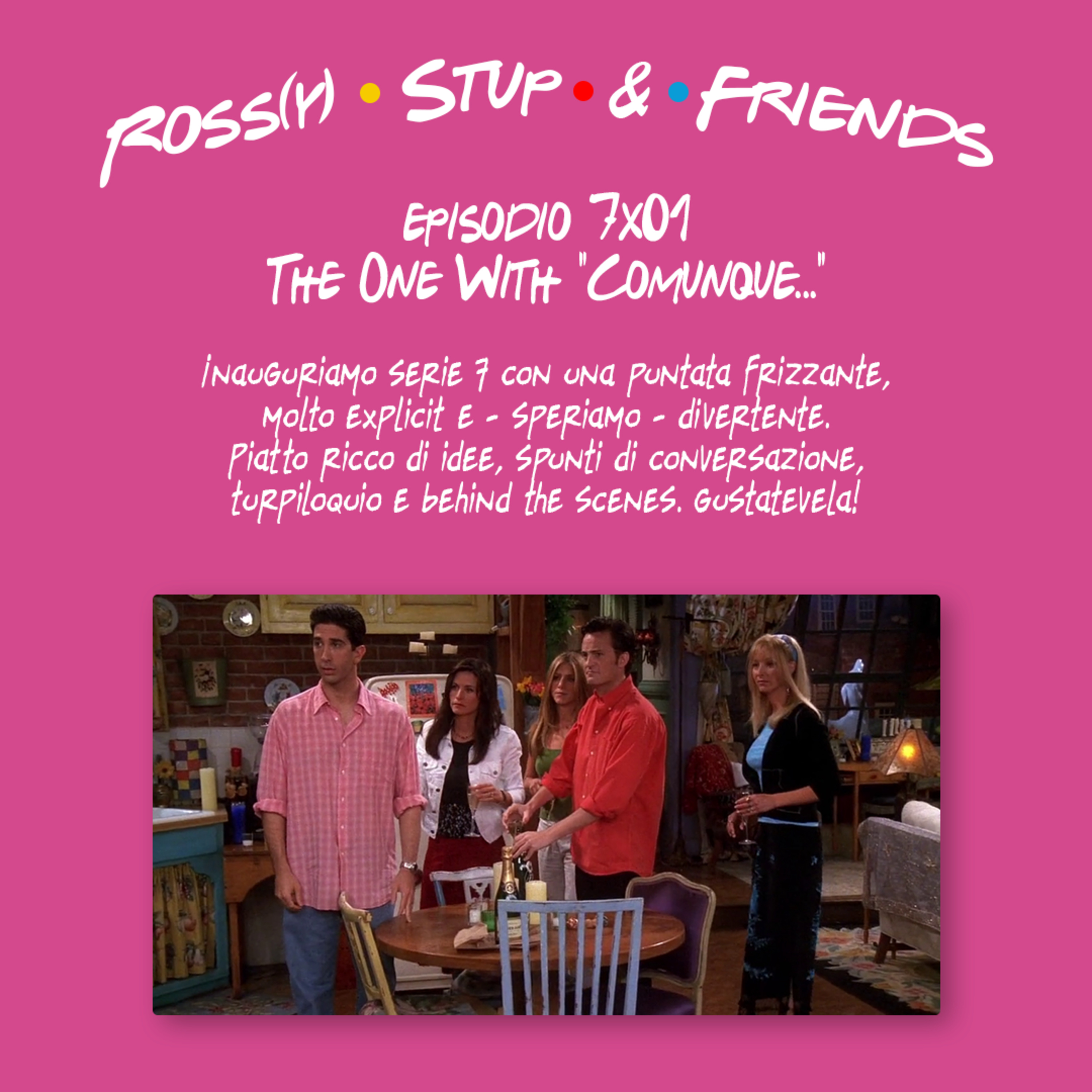 7.01 - The One With "Comunque..."