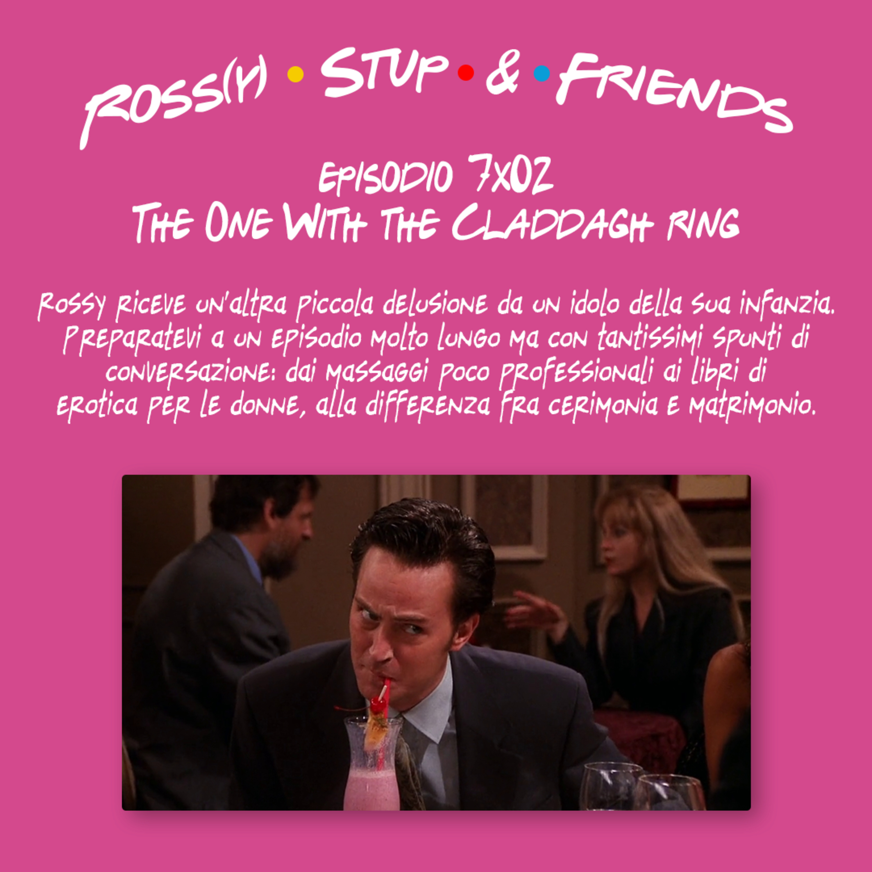 7.02 - The One With the Claddagh ring