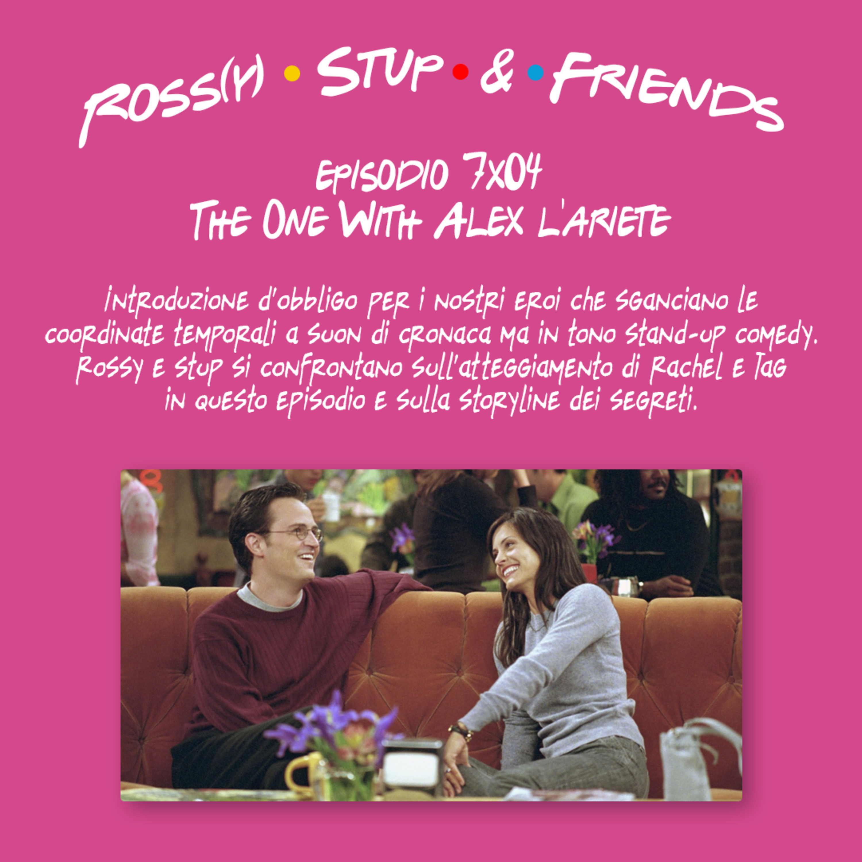 7.04 - The One With Alex l'ariete