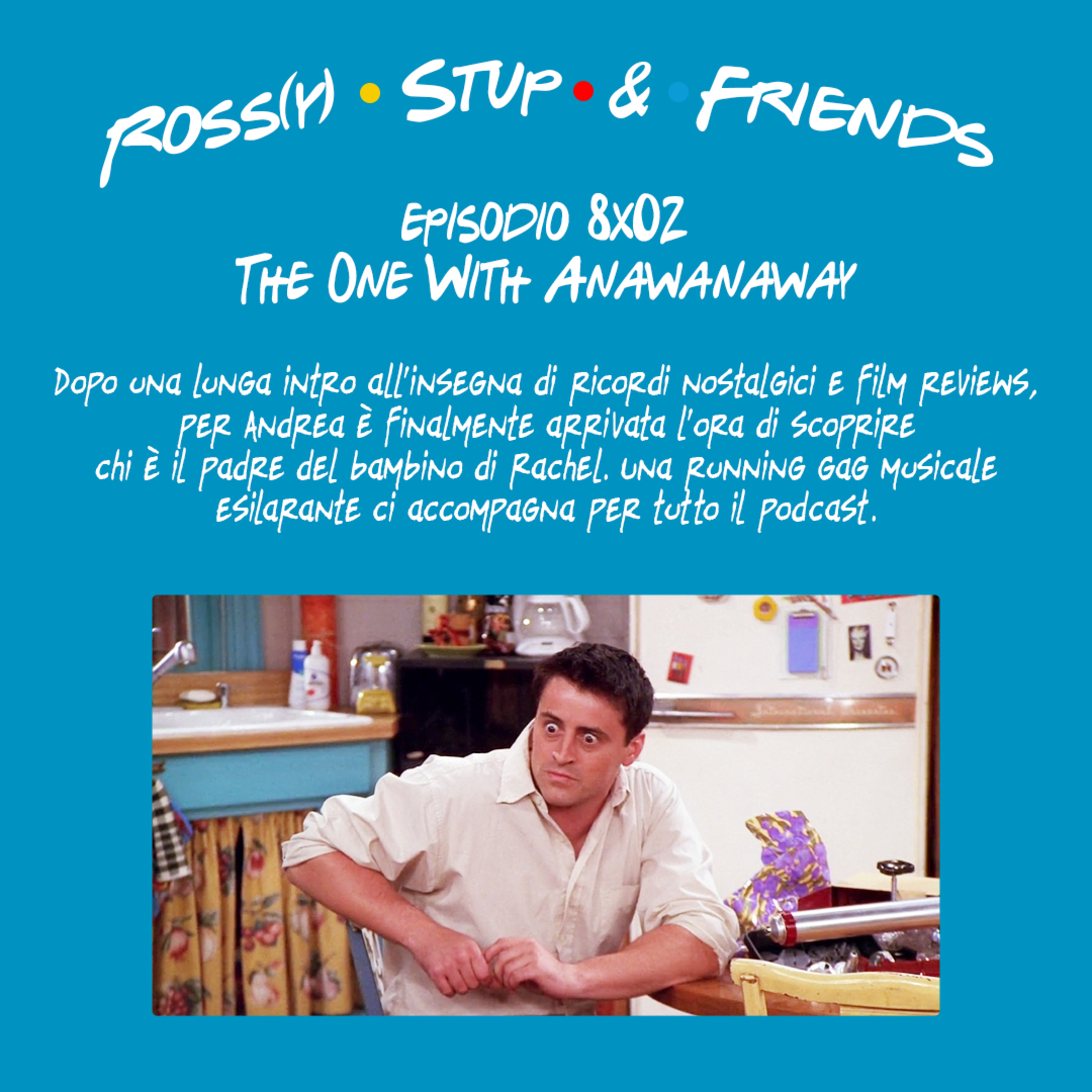 8.02 - The One With Anawanaway