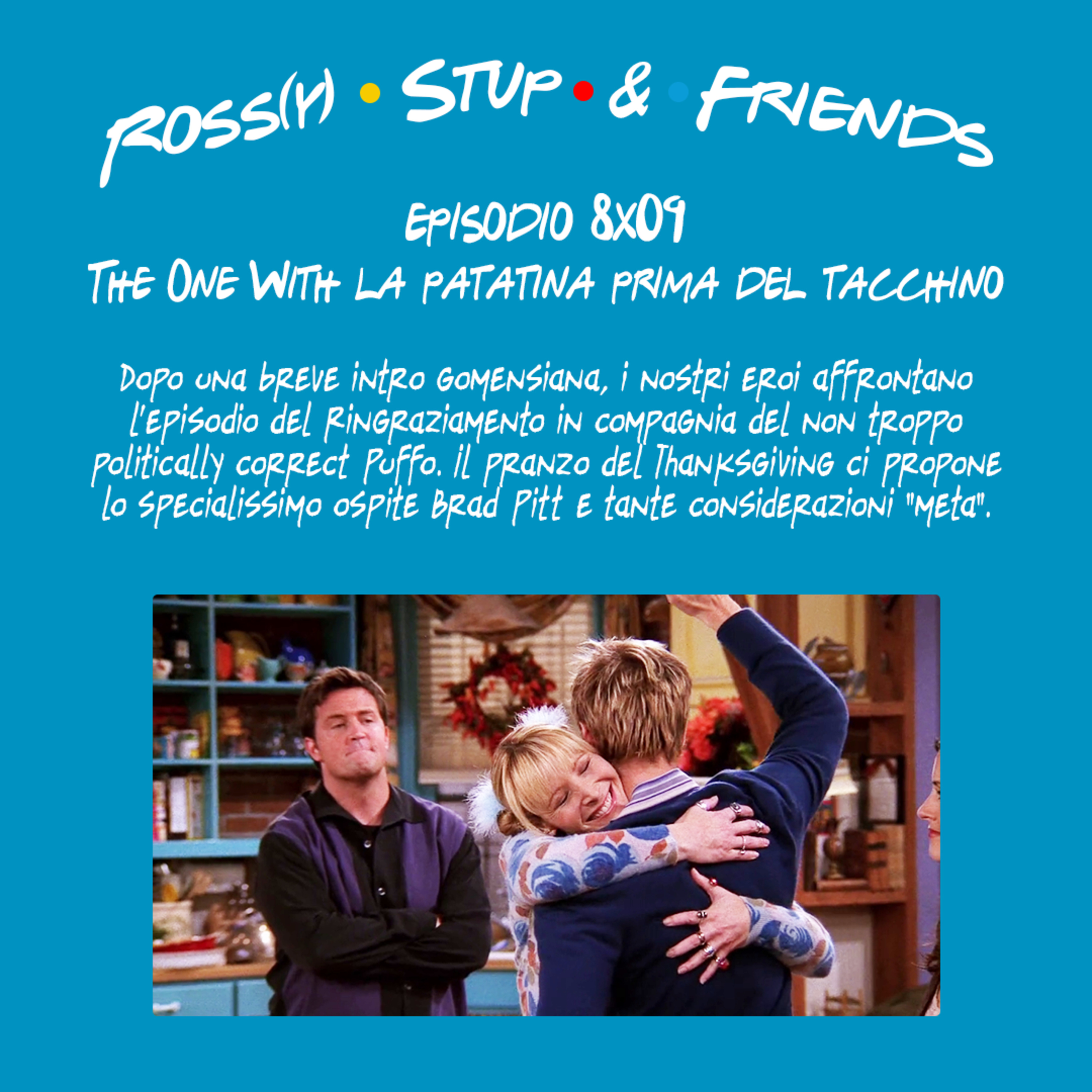 8.09 - The One With la patatina prima del tacchino