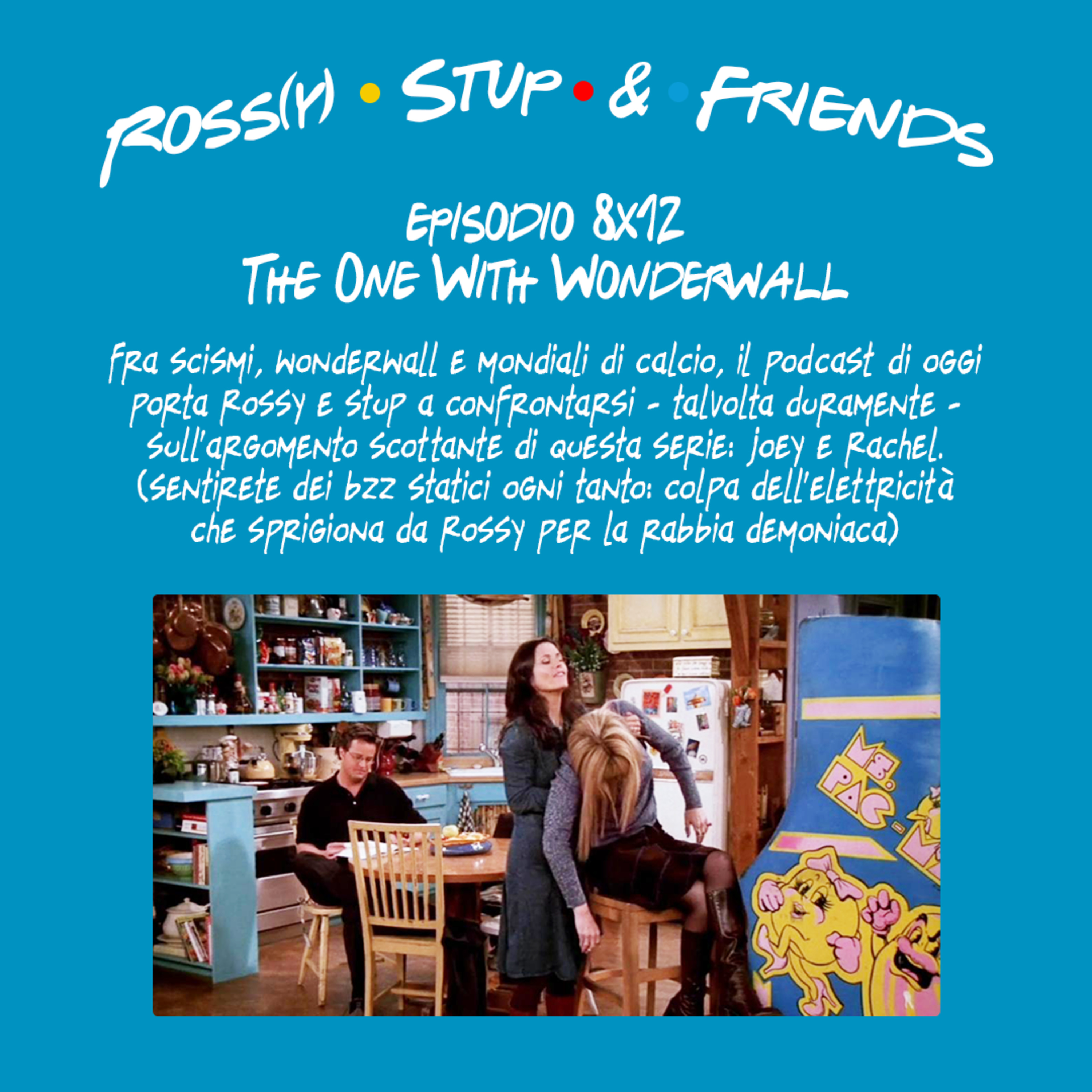 8.12 - The One With Wonderwall