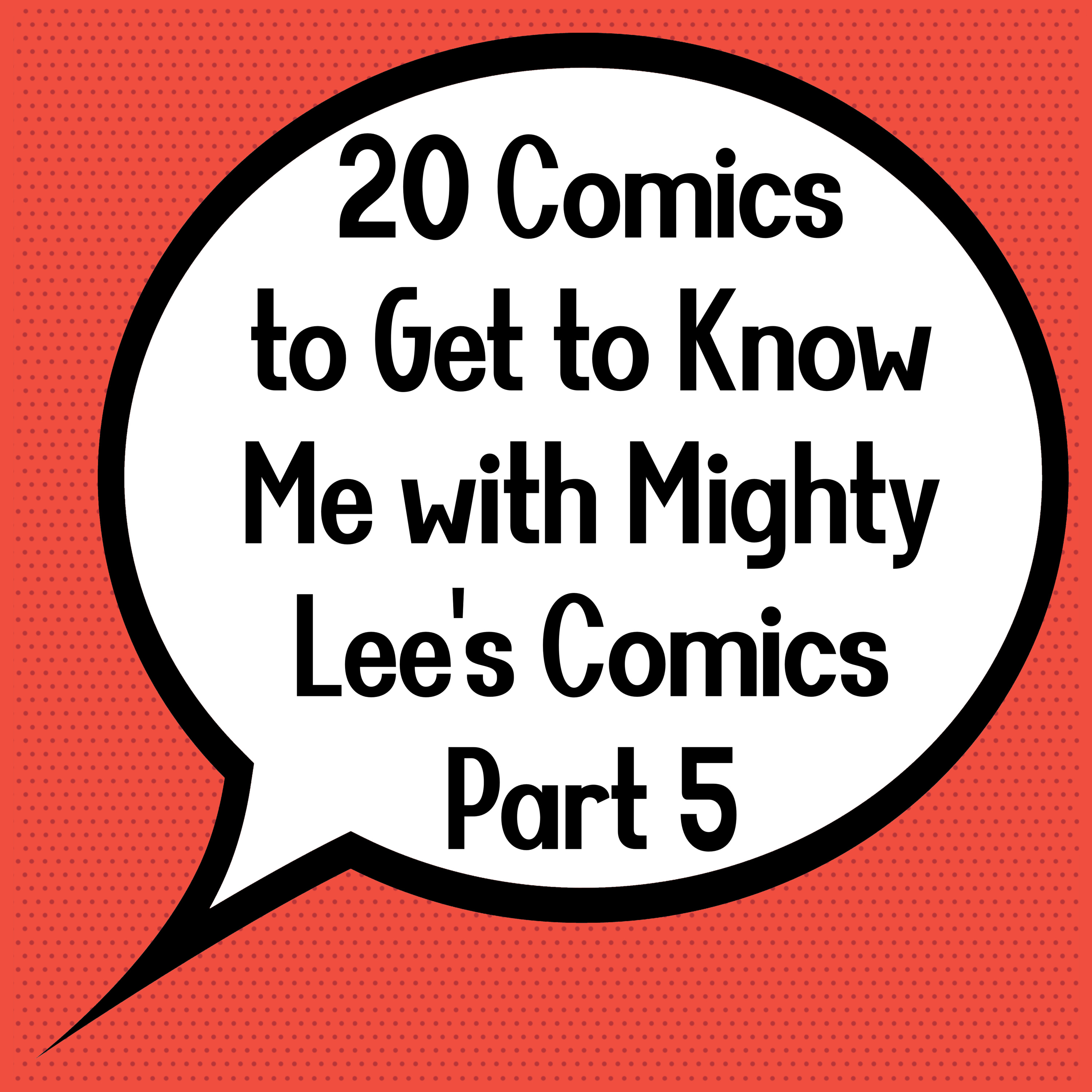 20 Comics to Get to Know Me with Mighty Lee's Comics Part 5 | #5 episode artwork