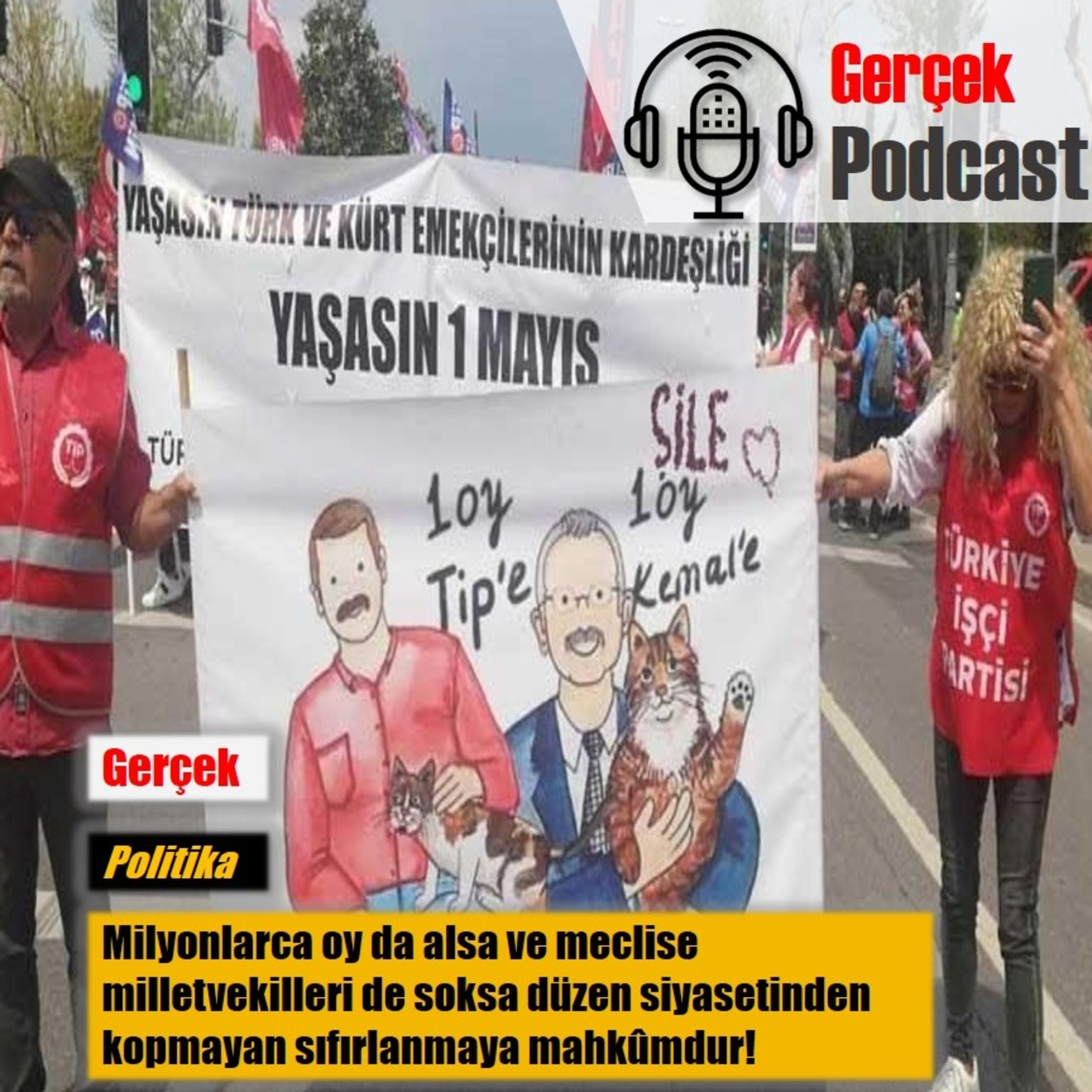 Milyonlarca oy da alsa ve meclise milletvekilleri de soksa düzen siyasetinden kopmayan sıfırlanmaya mahkûmdur! episode artwork