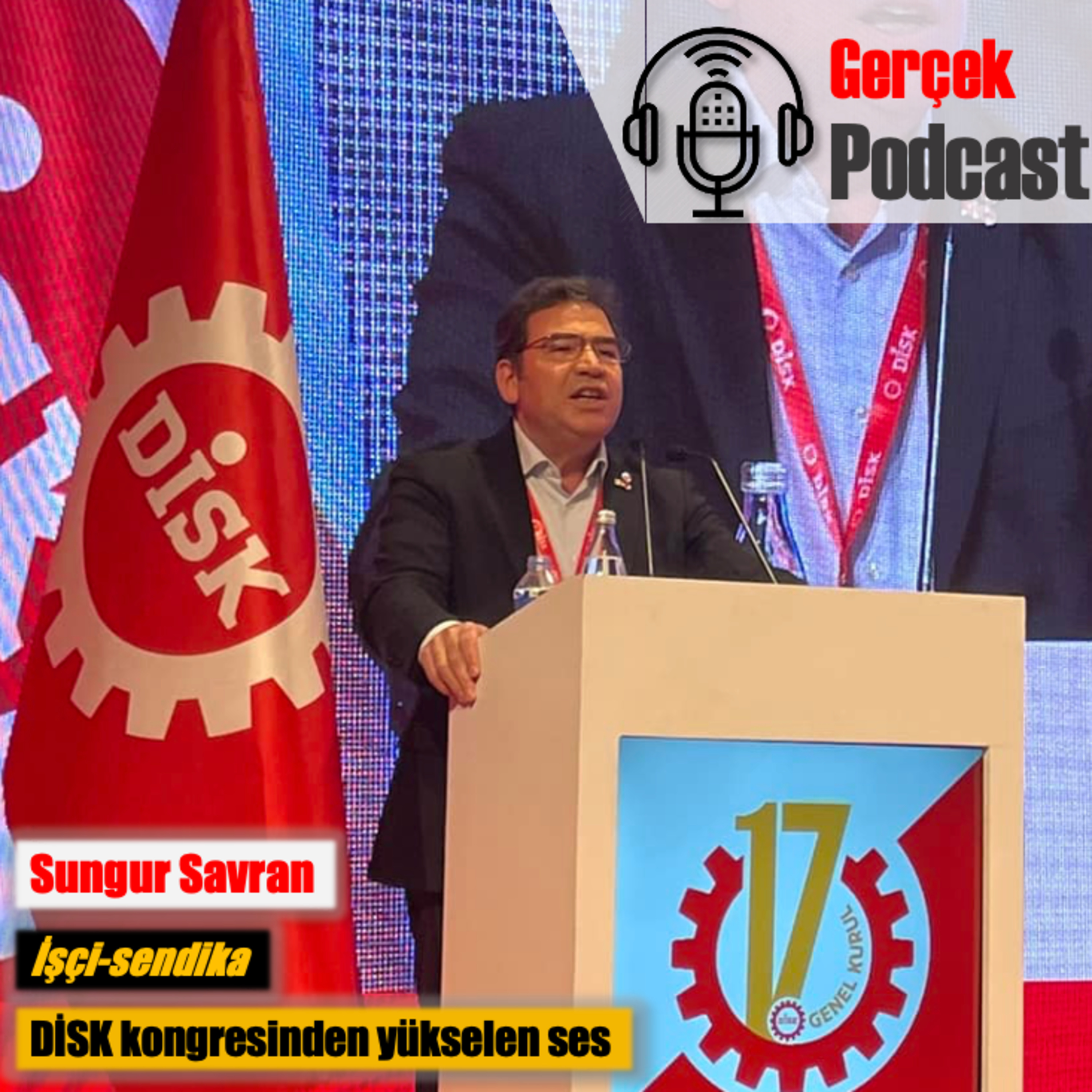 Sungur Savran: DİSK kongresinden yükselen ses episode artwork