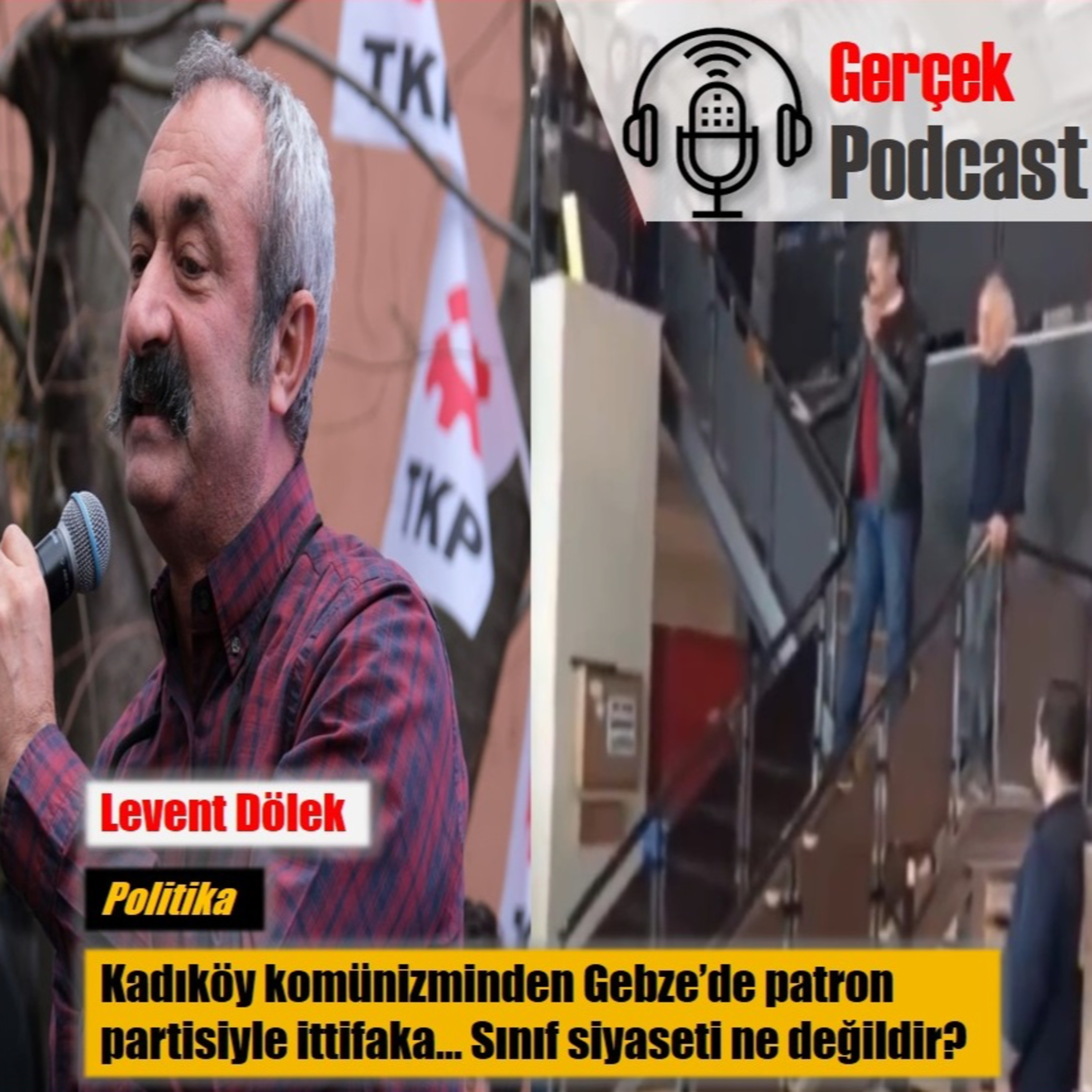 Levent Dölek: Kadıköy komünizminden Gebze’de patron partisiyle ittifaka… Sınıf siyaseti ne değildir? episode artwork