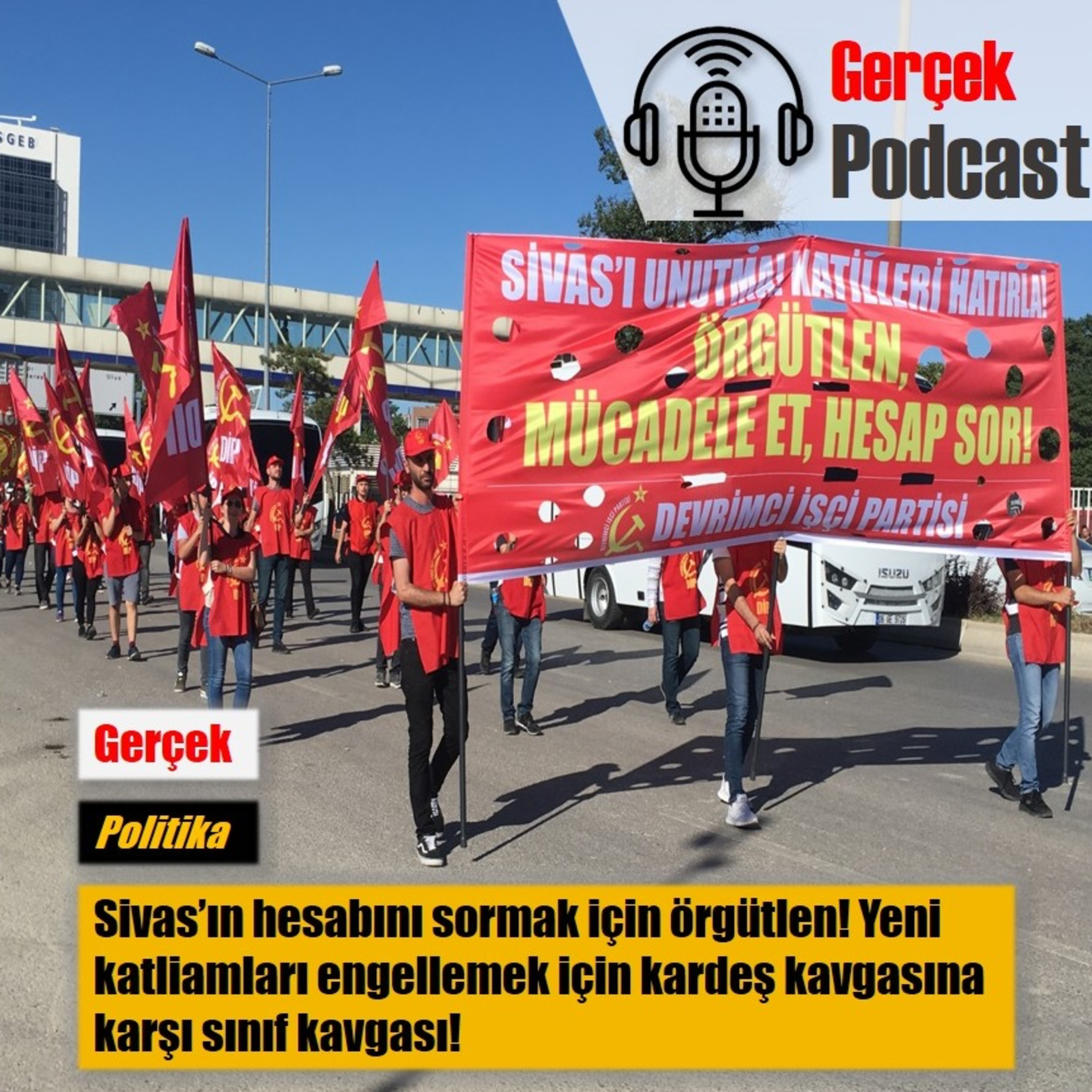 Sivas’ın hesabını sormak için örgütlen! Yeni katliamları engellemek için kardeş kavgasına karşı sınıf kavgası!  episode artwork