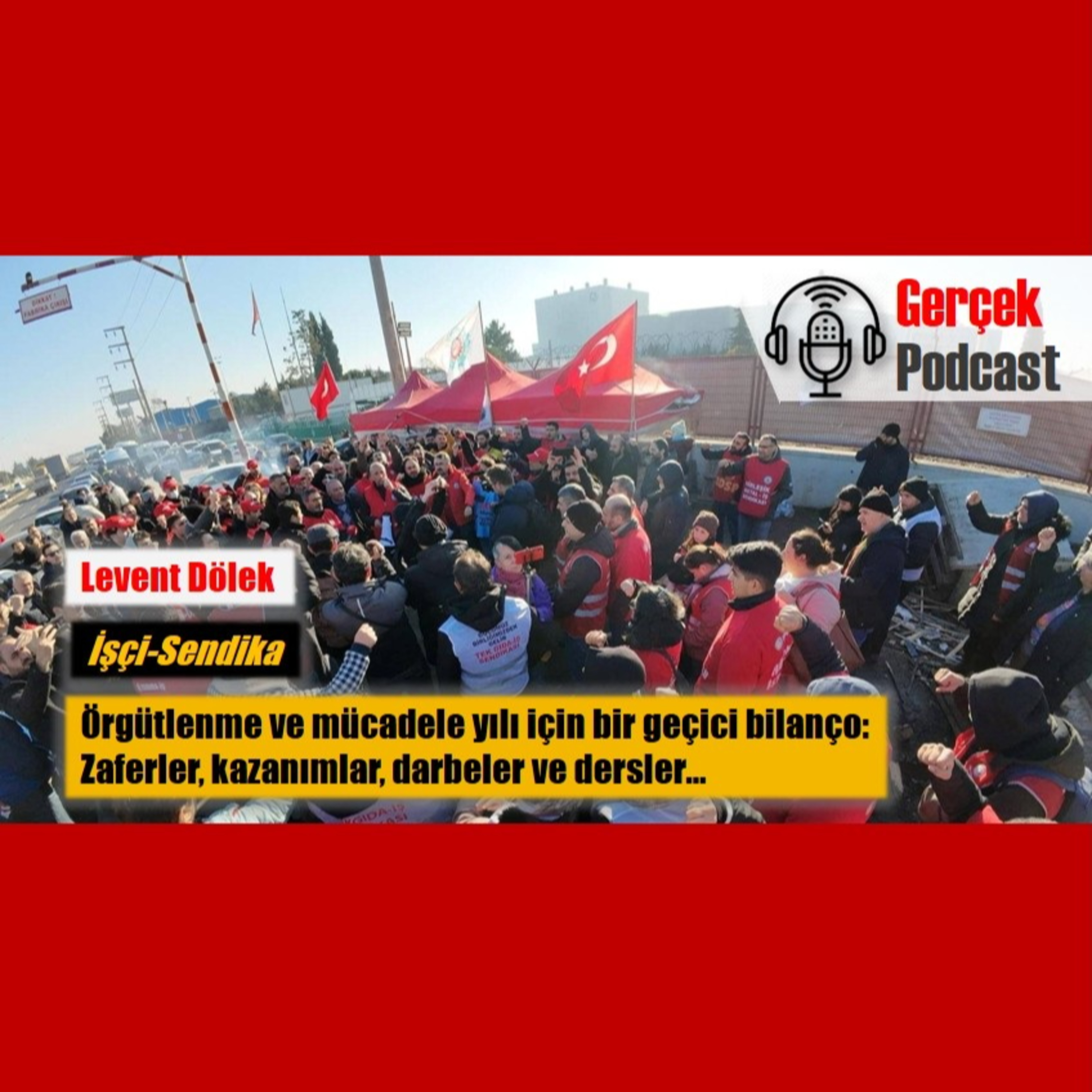Levent Dölek: Örgütlenme ve mücadele yılı için bir geçici bilanço: Zaferler, kazanımlar, darbeler ve dersler… episode artwork