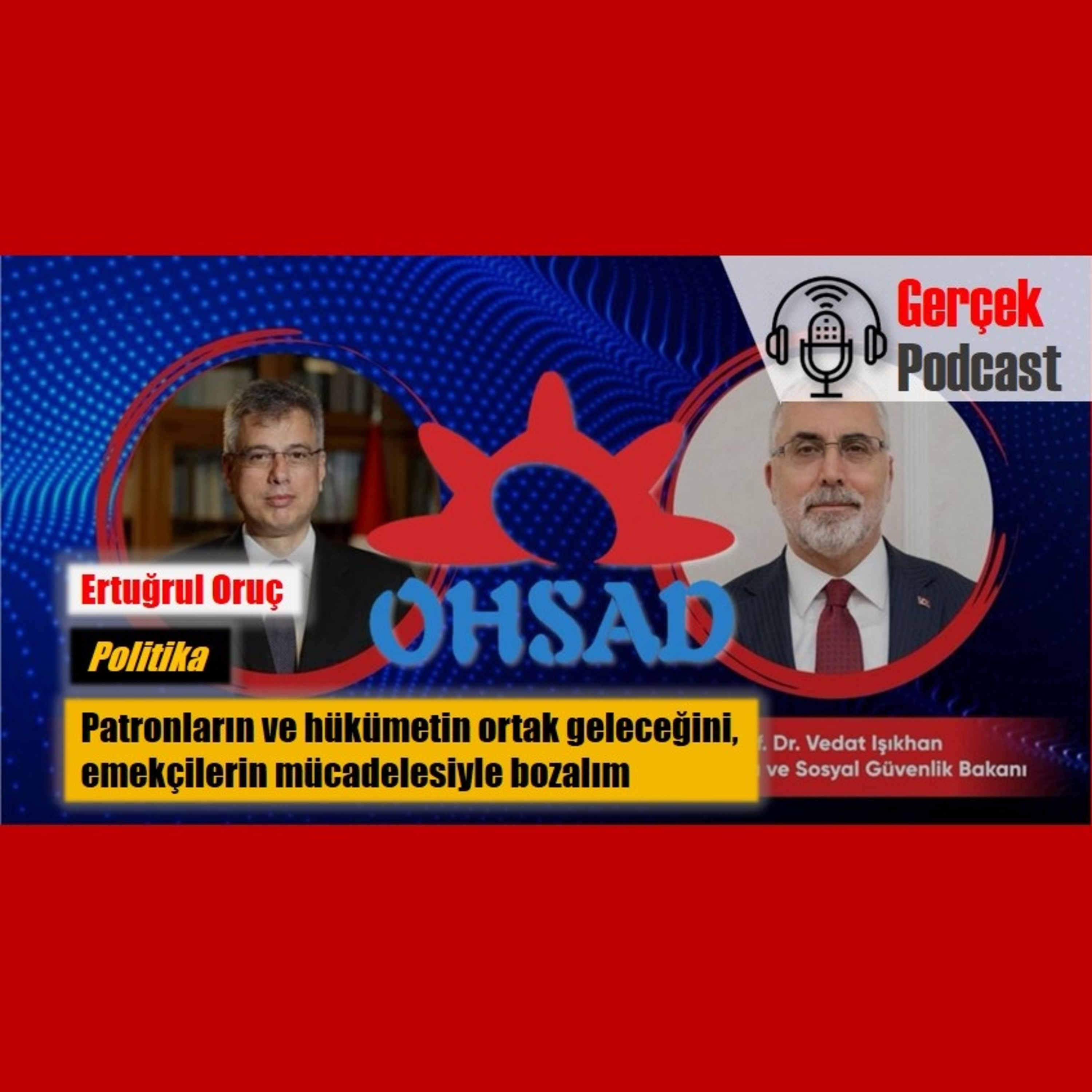 Ertuğrul Oruç: Patronların ve hükümetin ortak geleceğini, emekçilerin mücadelesiyle bozalım episode artwork