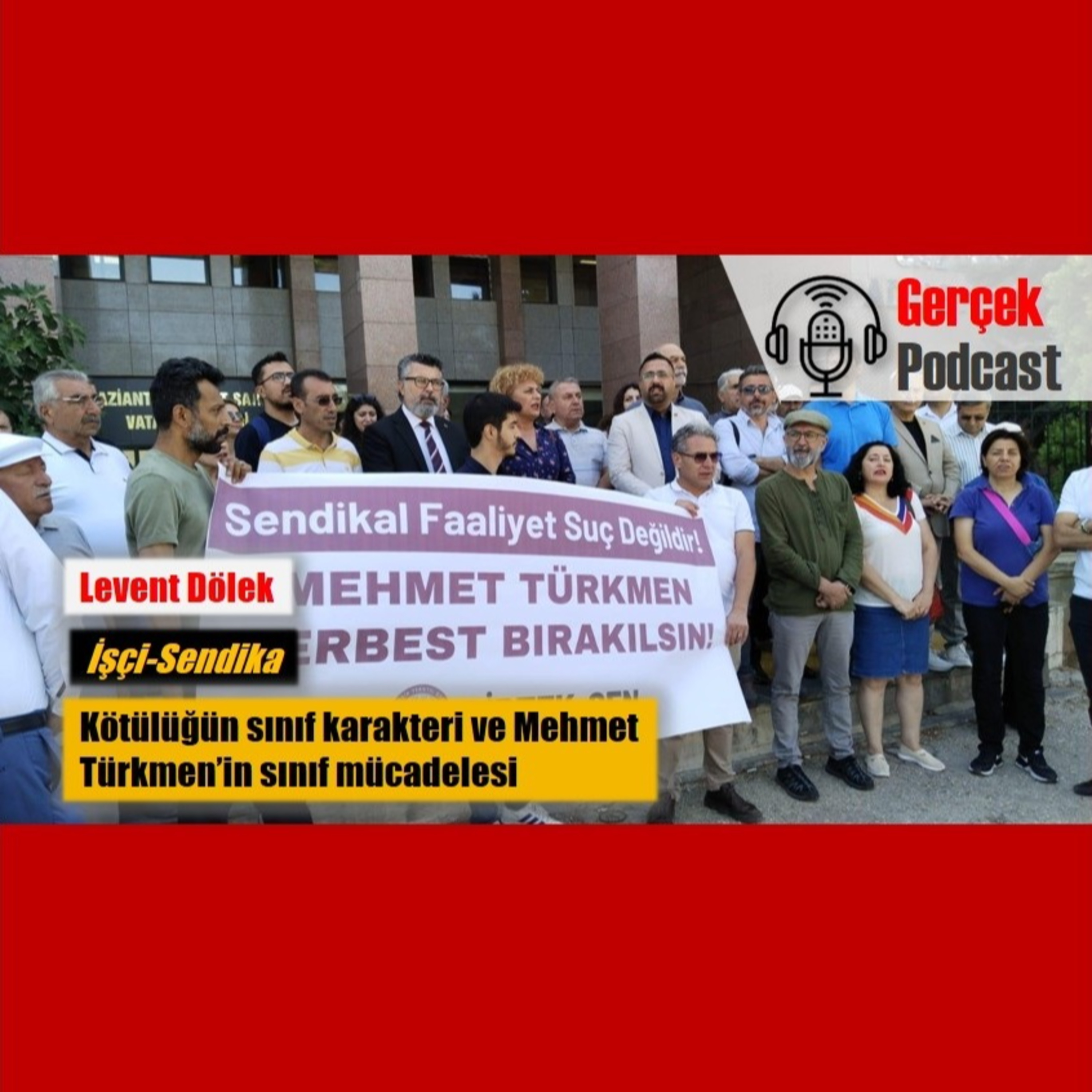 Levent Dölek: Kötülüğün sınıf karakteri ve Mehmet Türkmen’in sınıf mücadelesi episode artwork
