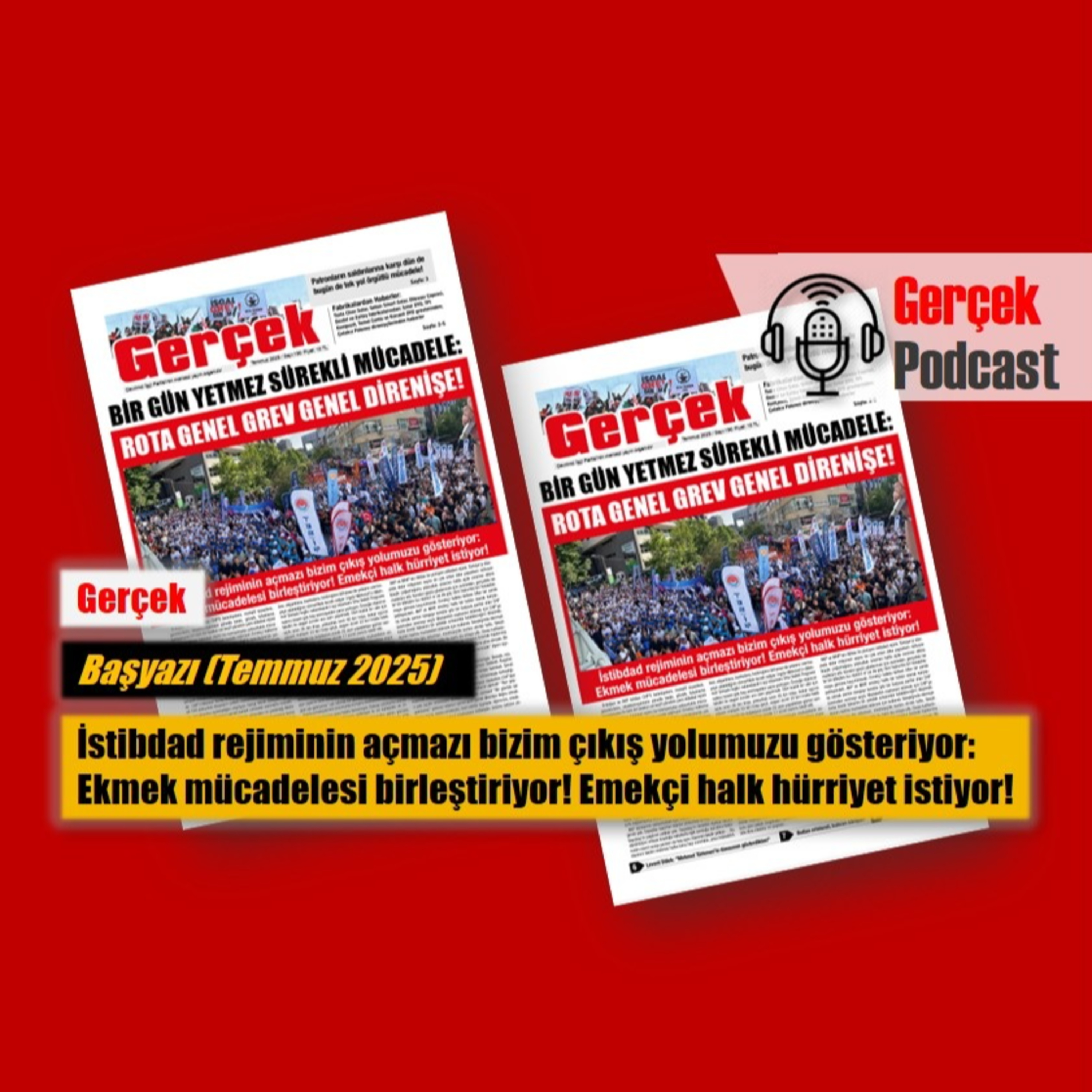 Başyazı: İstibdad rejiminin açmazı bizim çıkış yolumuzu gösteriyor: Ekmek mücadelesi birleştiriyor! Emekçi halk hürriyet istiyor! (Temmuz 2025) episode artwork