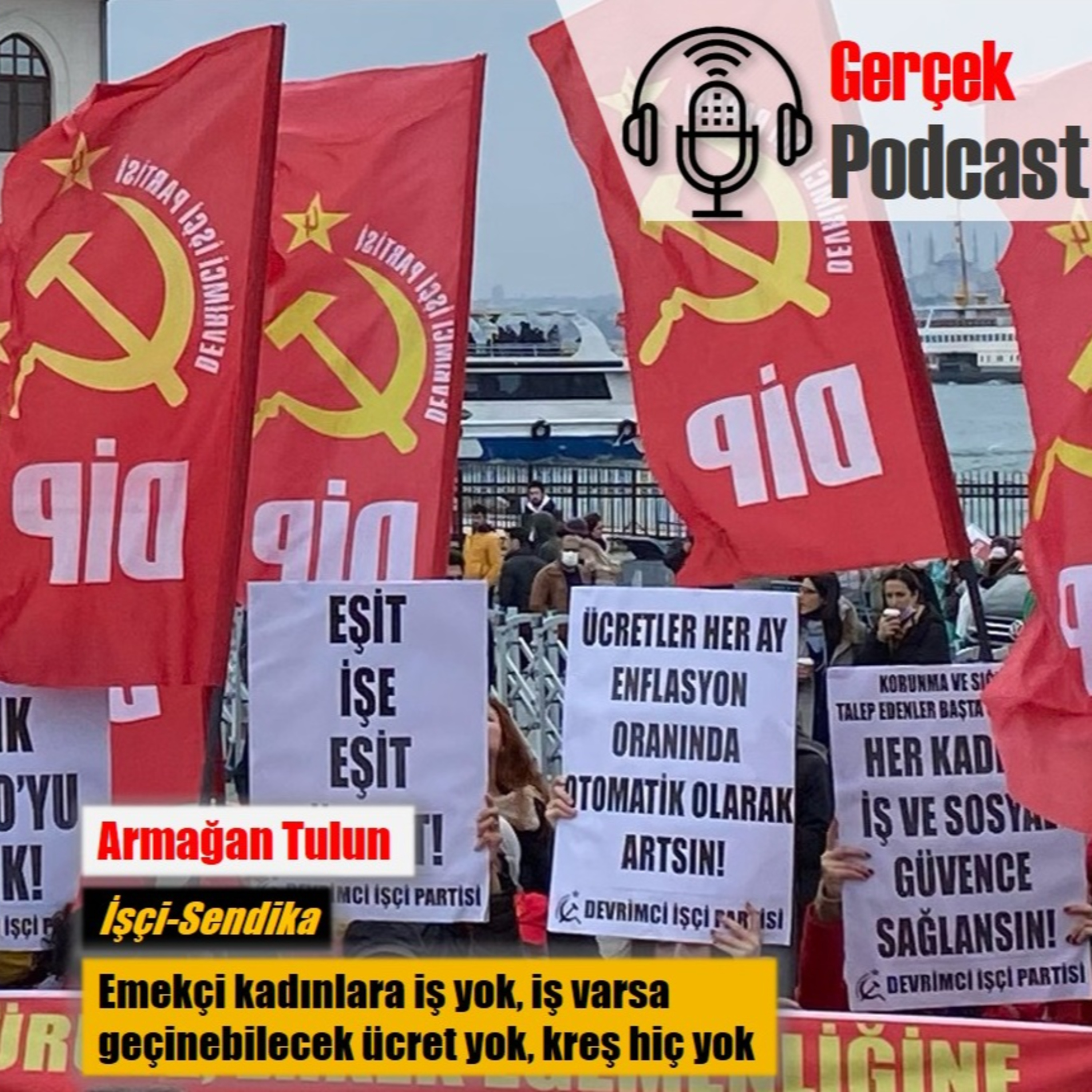 Armağan Tulun: Emekçi kadınlara iş yok, iş varsa geçinebilecek ücret yok, kreş hiç yok episode artwork