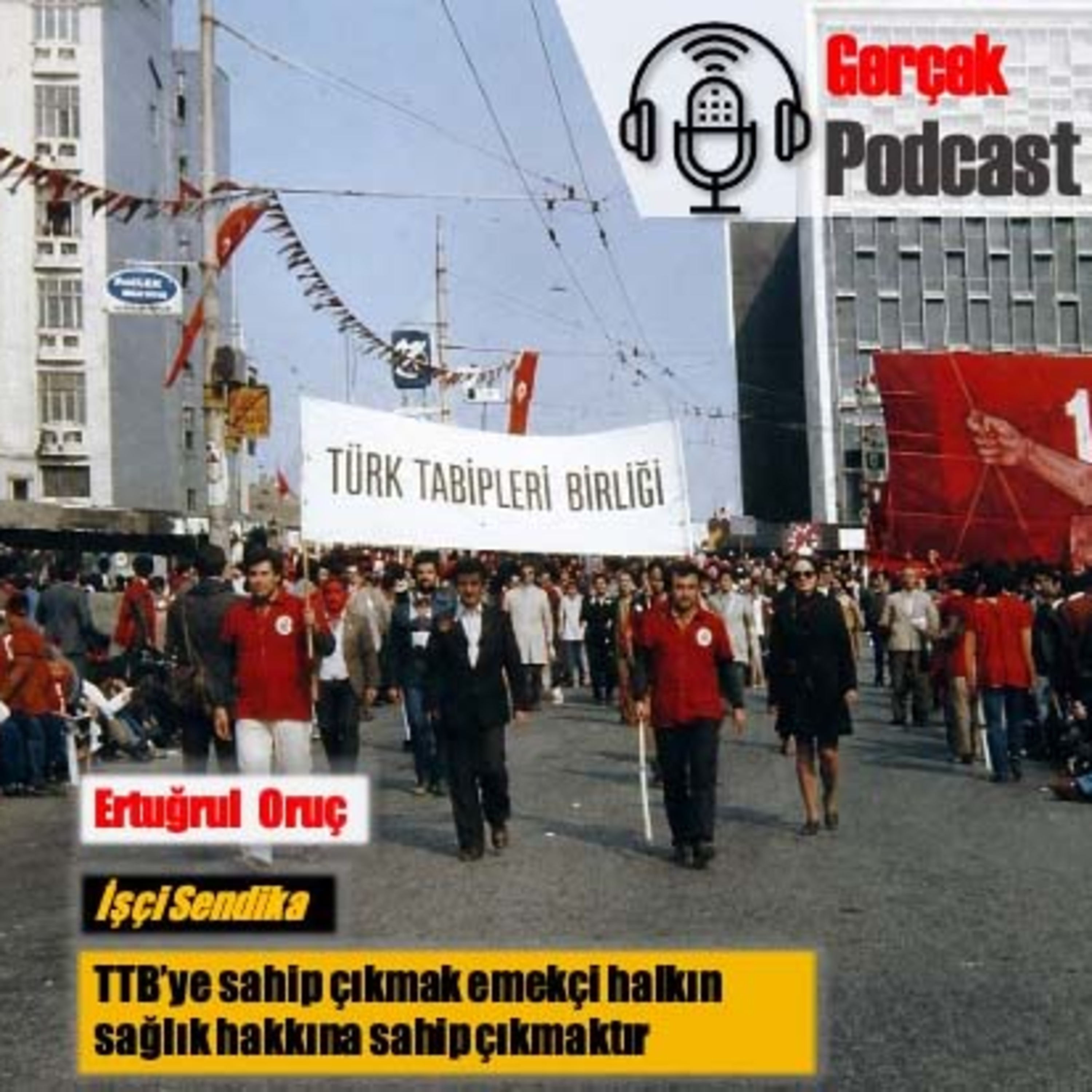 Ertuğrul Oruç: TTB’ye sahip çıkmak emekçi halkın sağlık hakkına sahip çıkmaktır episode artwork