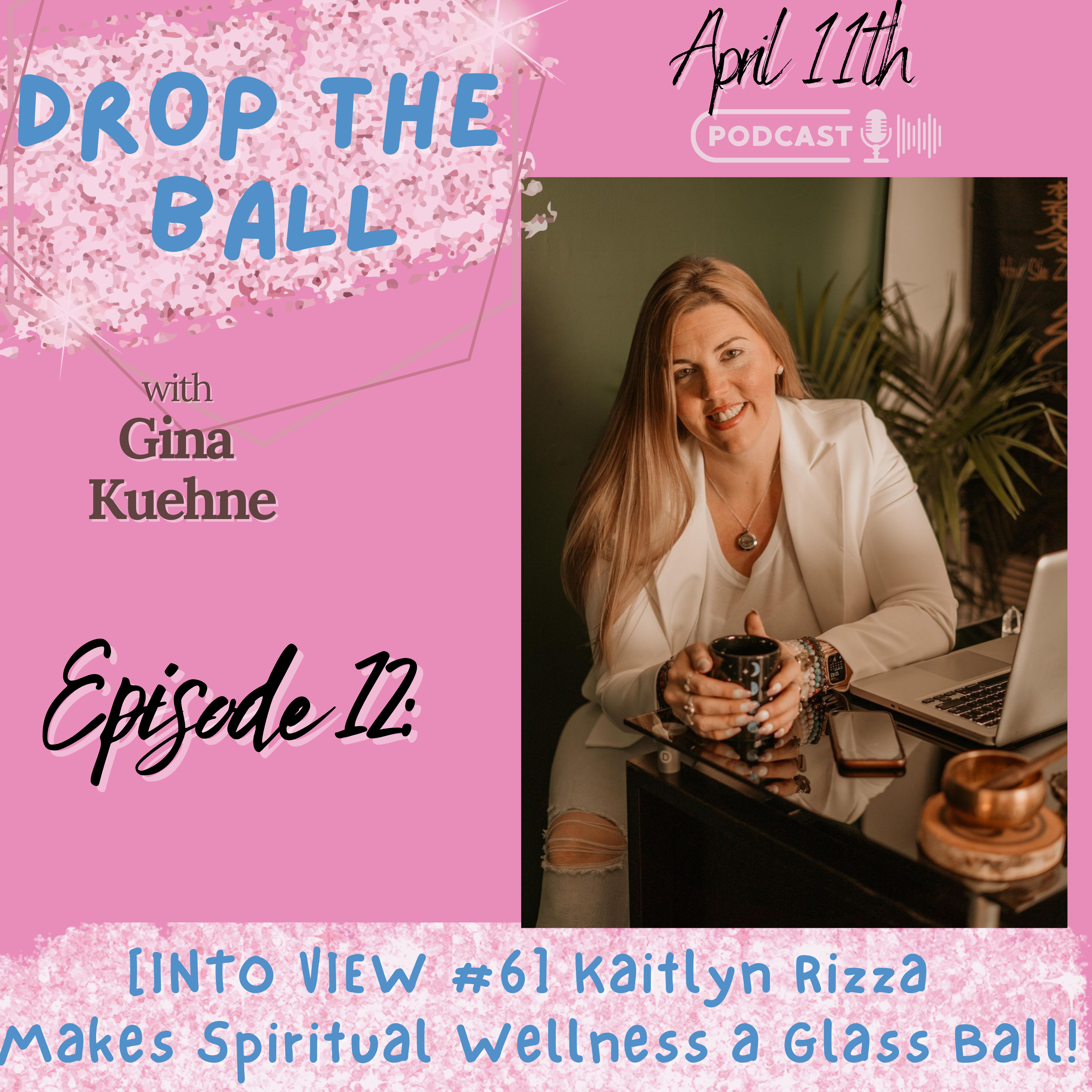 Drop The Ball with Gina Kuehne