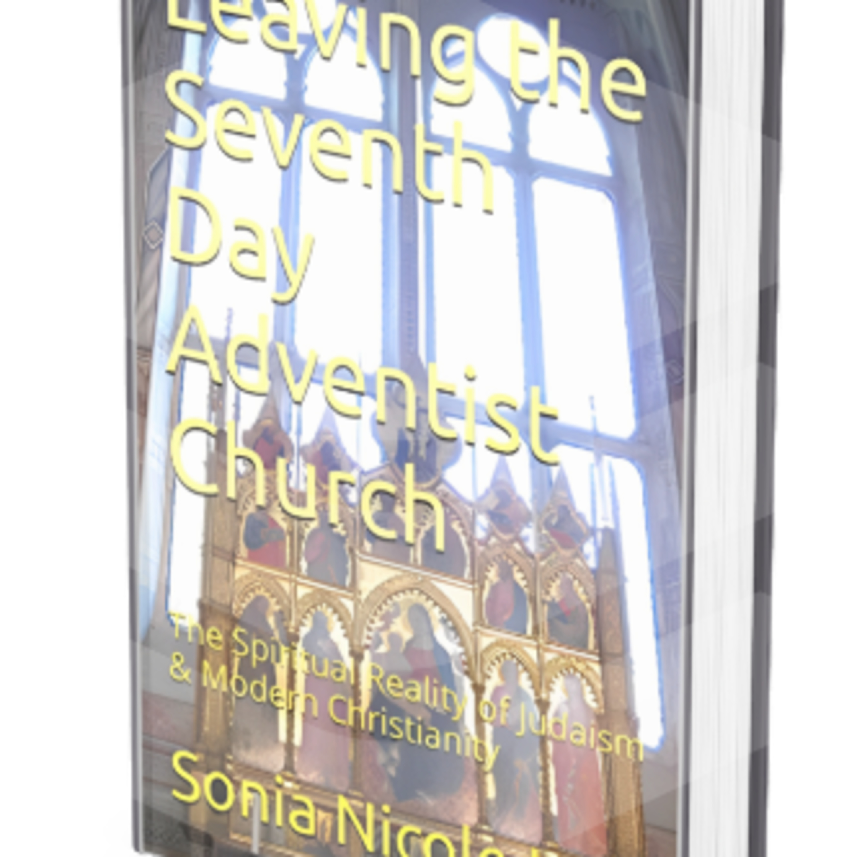 My Book is out Now! "Leaving the Seventh Day Adventist Church: The Spiritual Reality of Judaism and Modern Christianity"