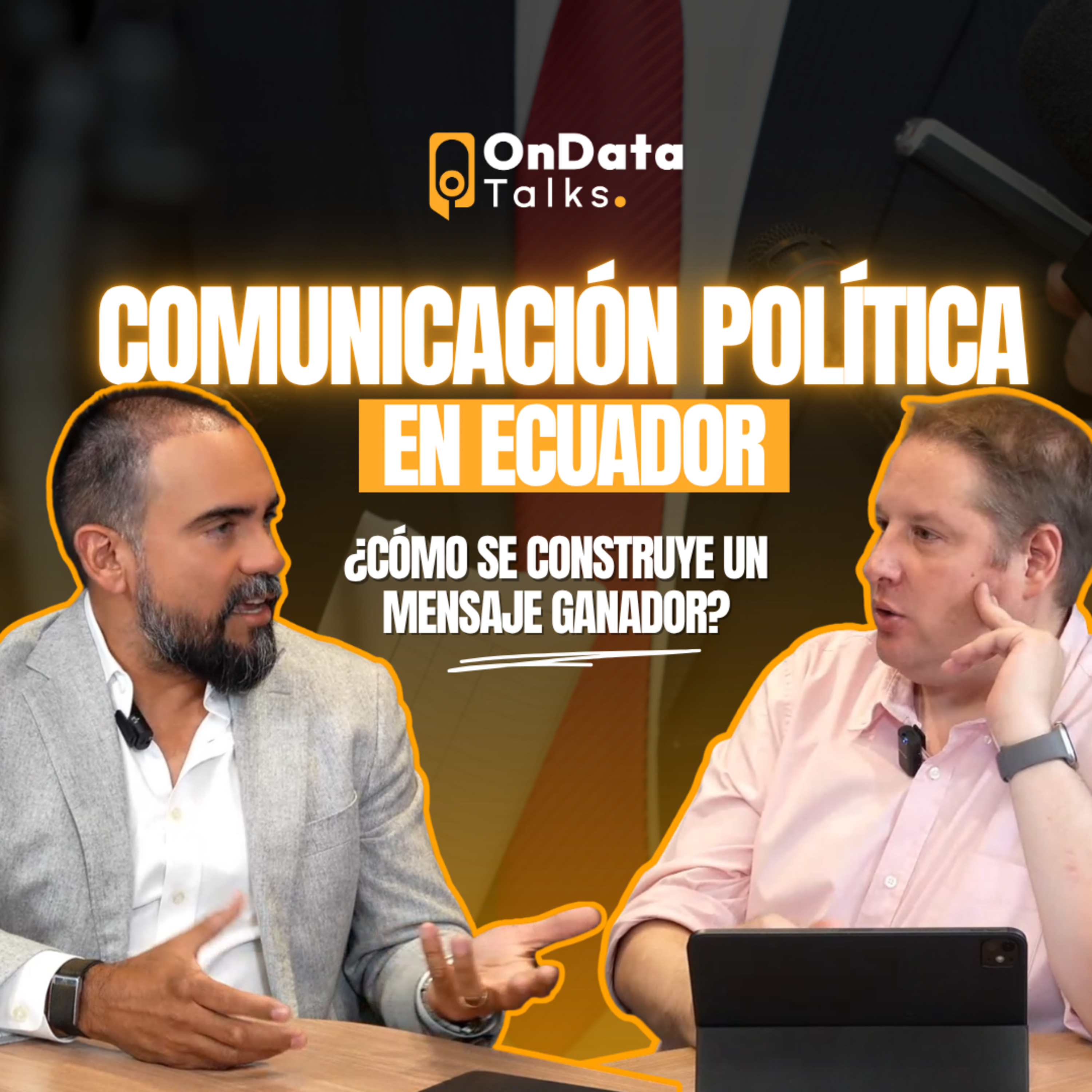 OnData Talks | Comunicación política en Ecuador: ¿cómo se construye un mensaje ganador? - Eduardo Bonilla episode artwork