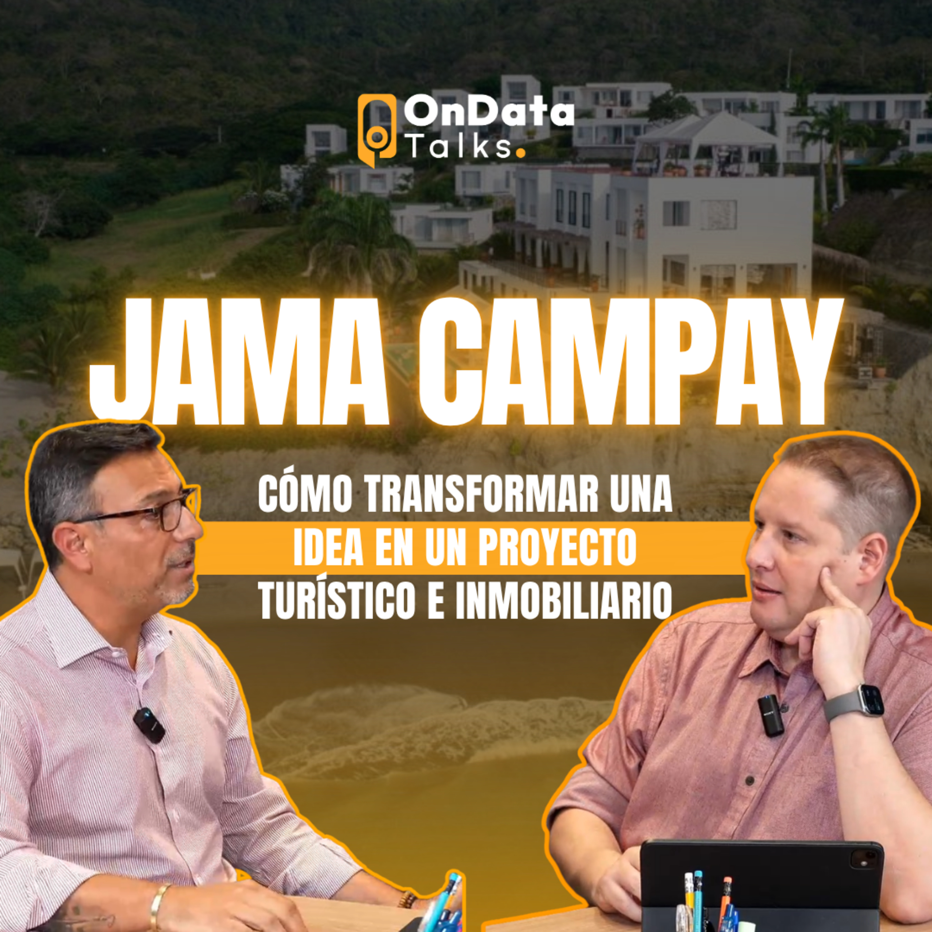 OnData Talks | Jama Campay: Cómo transformar una idea en un proyecto turístico e inmobiliario