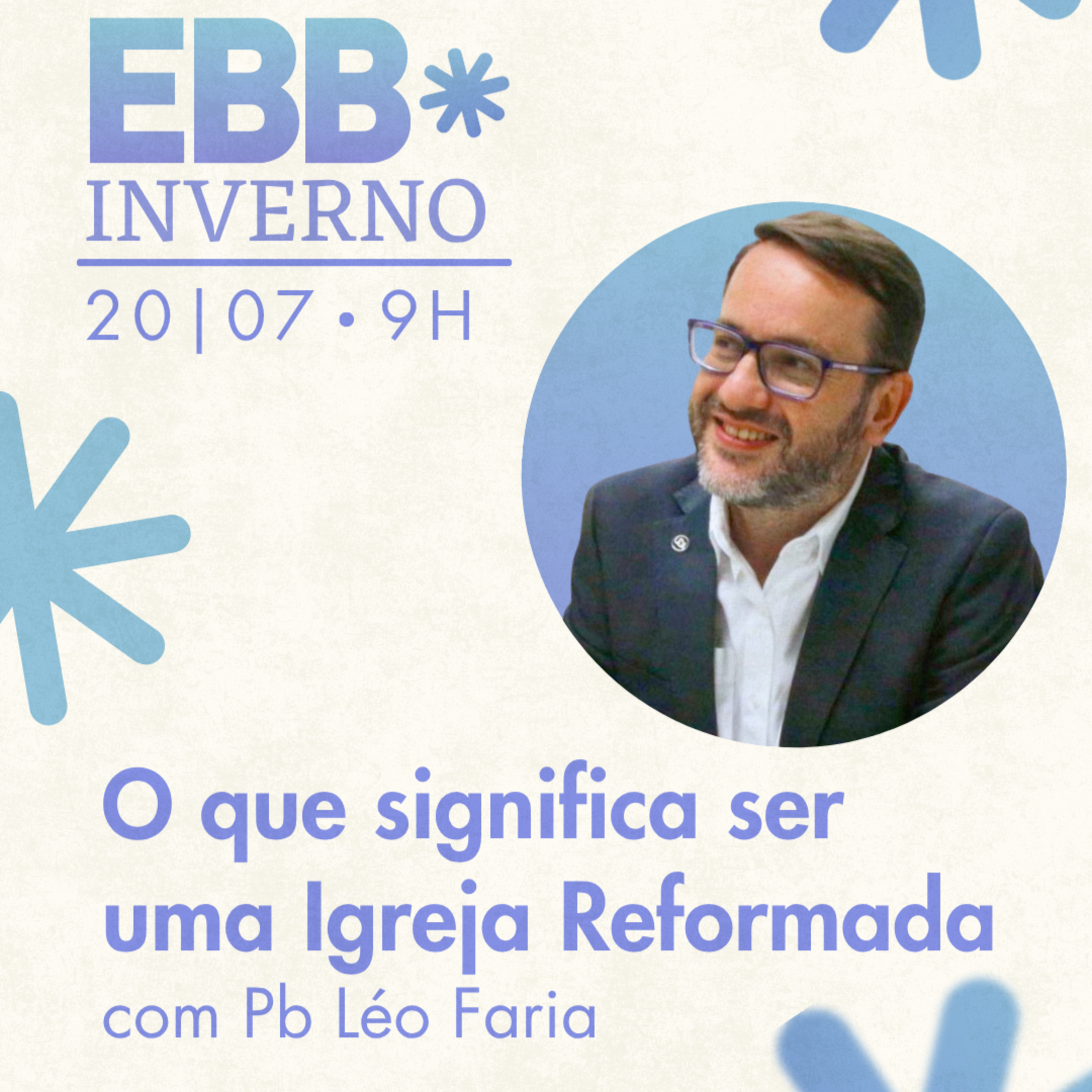 EBB de Inverno 20.07.2025 - Ep. 3 - O que significa ser uma Igreja Reformada | Pb. Léo Faria episode artwork