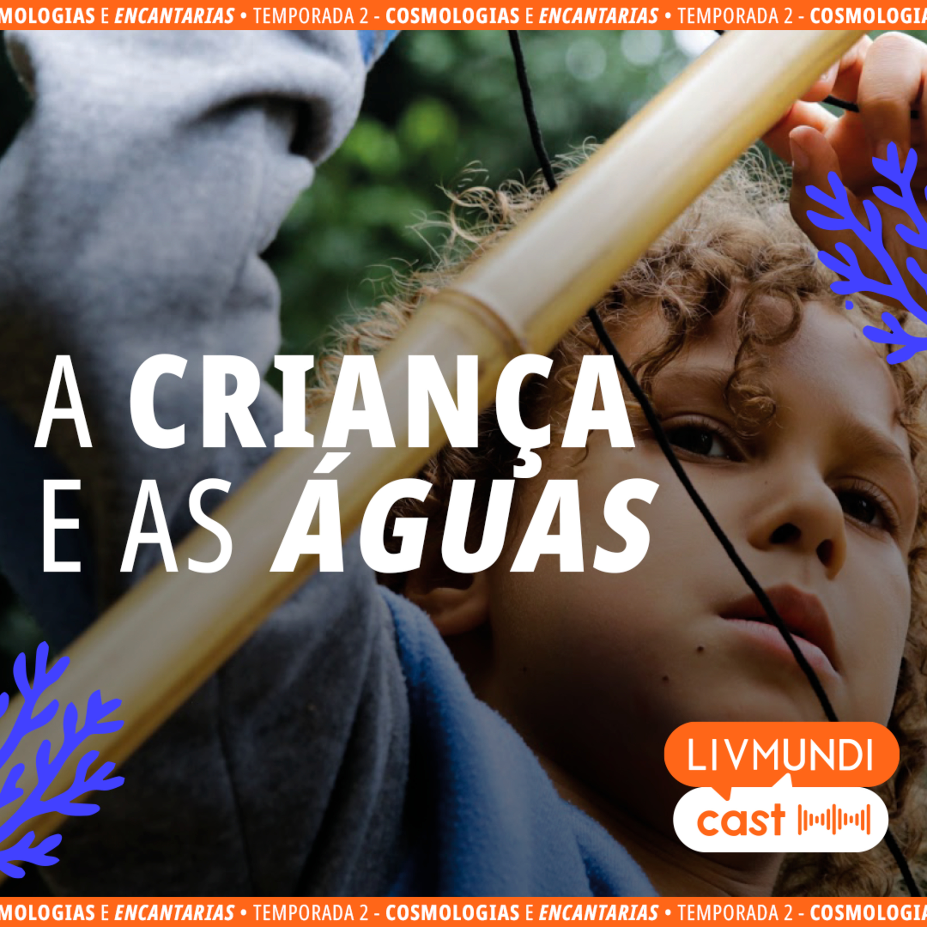 A Criança e as Águas com Gandhy Piorski, Kaká Werá e Lavínia Rocha
