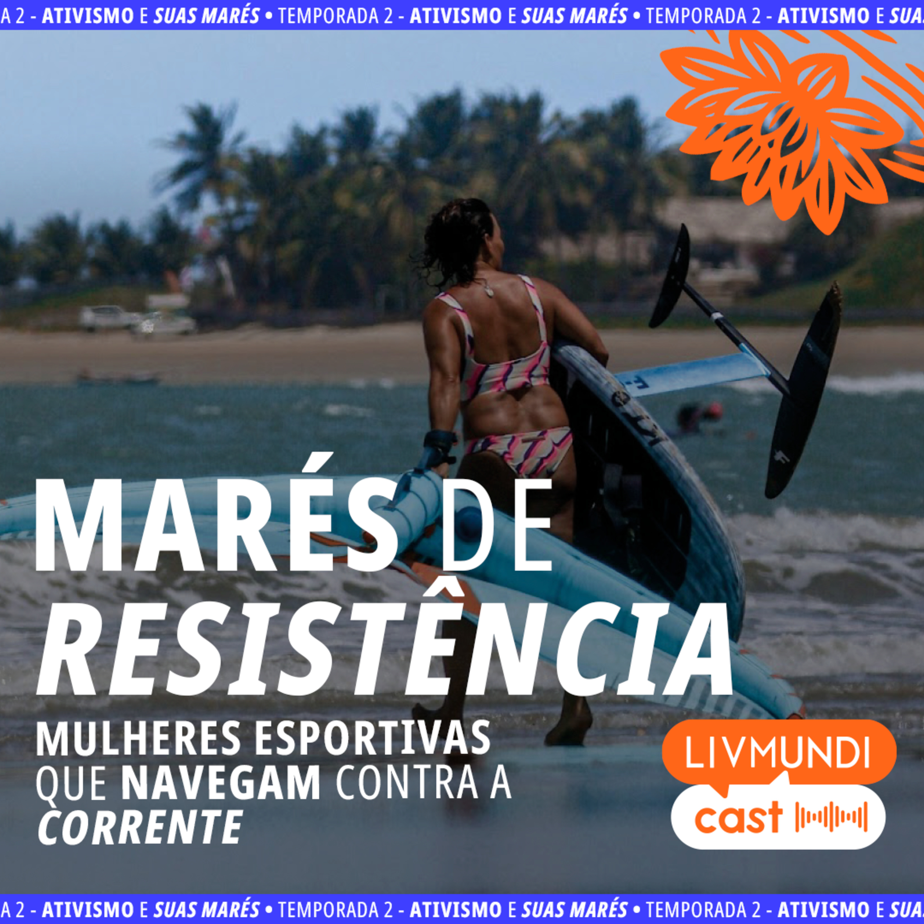 Marés de Resistência – Mulheres Esportivas que Navegam Contra a Corrente com Larissa Noguchi, Maria do Sol e Tainá Antonio