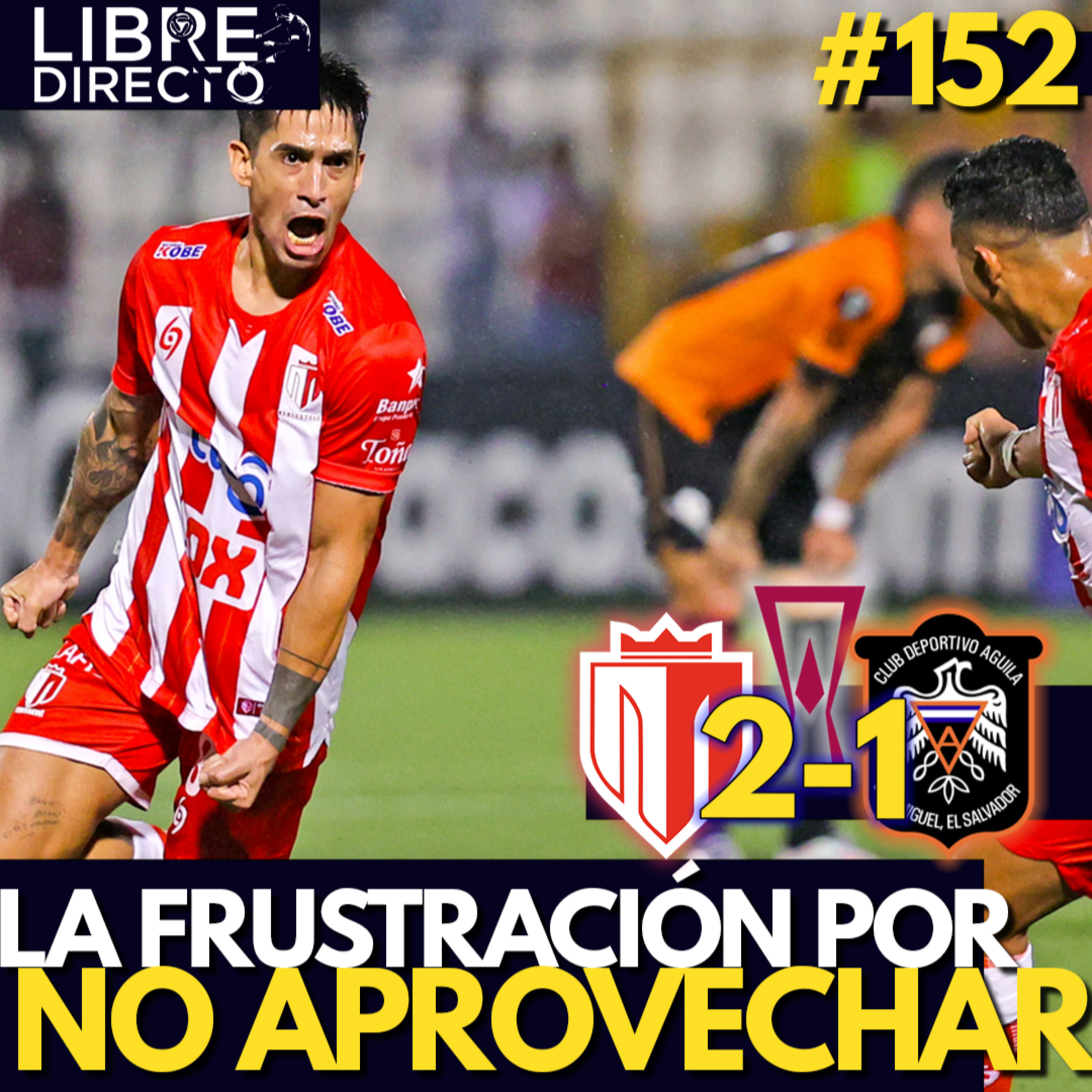 🇳🇮🔴R. ESTELÍ 2-1 ÁGUILA🟠🇸🇻 | ÁGU no sale vivo de Nicaragua ¿Vemos el vaso medio lleno o medio vacío? episode artwork