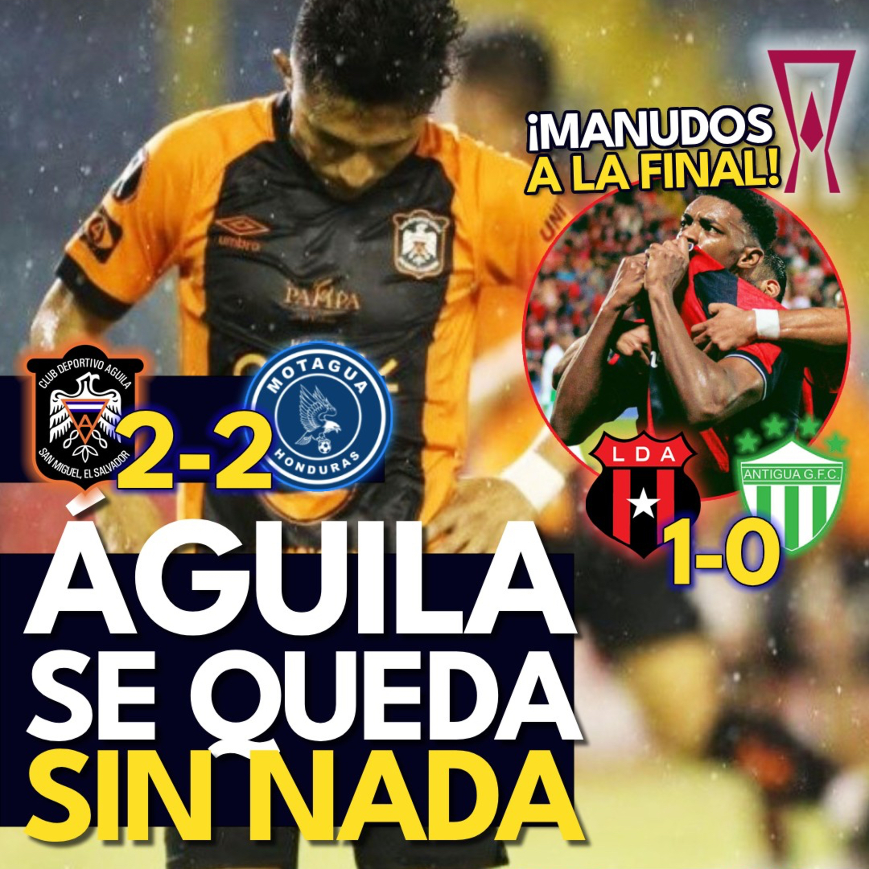 🇸🇻ÁGUILA 2-2 MOTAGUA🇭🇳 | 🇨🇷ALAJUELENSE 1-0 ANTIGUA🇬🇹| Salvadoreños SIN NADA y Alajuelense A LA FINAL episode artwork