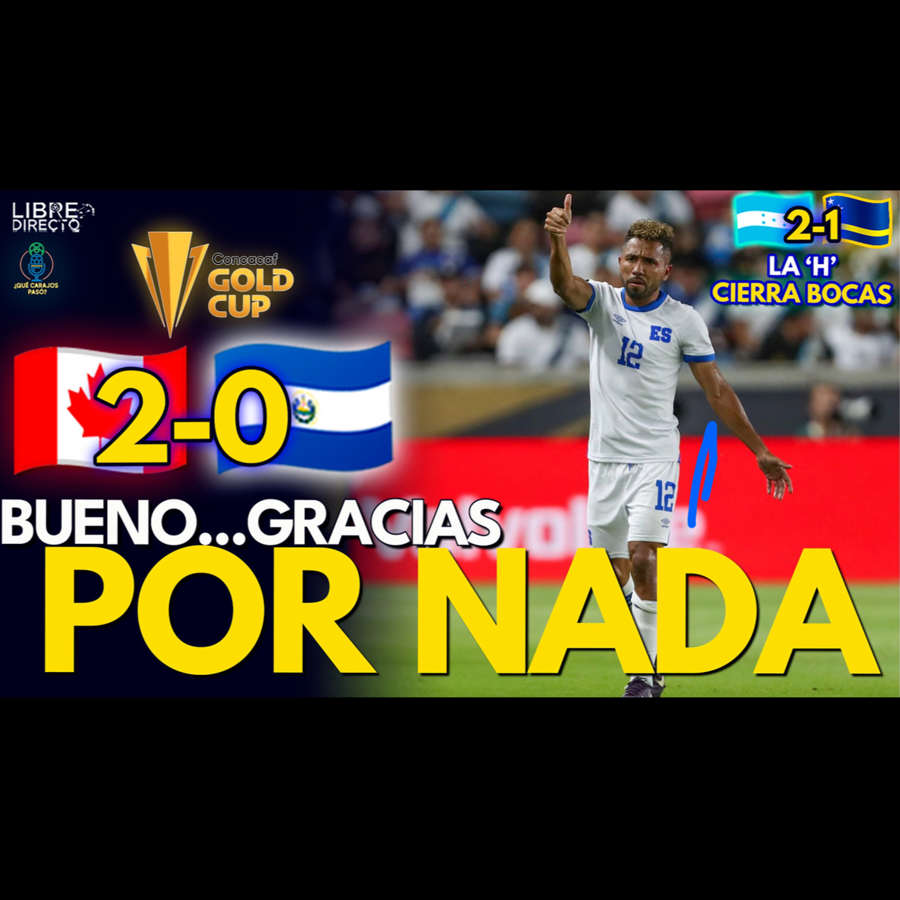 🇨🇦CANADÁ 2-0 EL SALVADOR🇸🇻 Una Selecta PASADA DE🥚🥚se sacó SOLITA de Copa Oro | Honduras LAVA SU CARA episode artwork