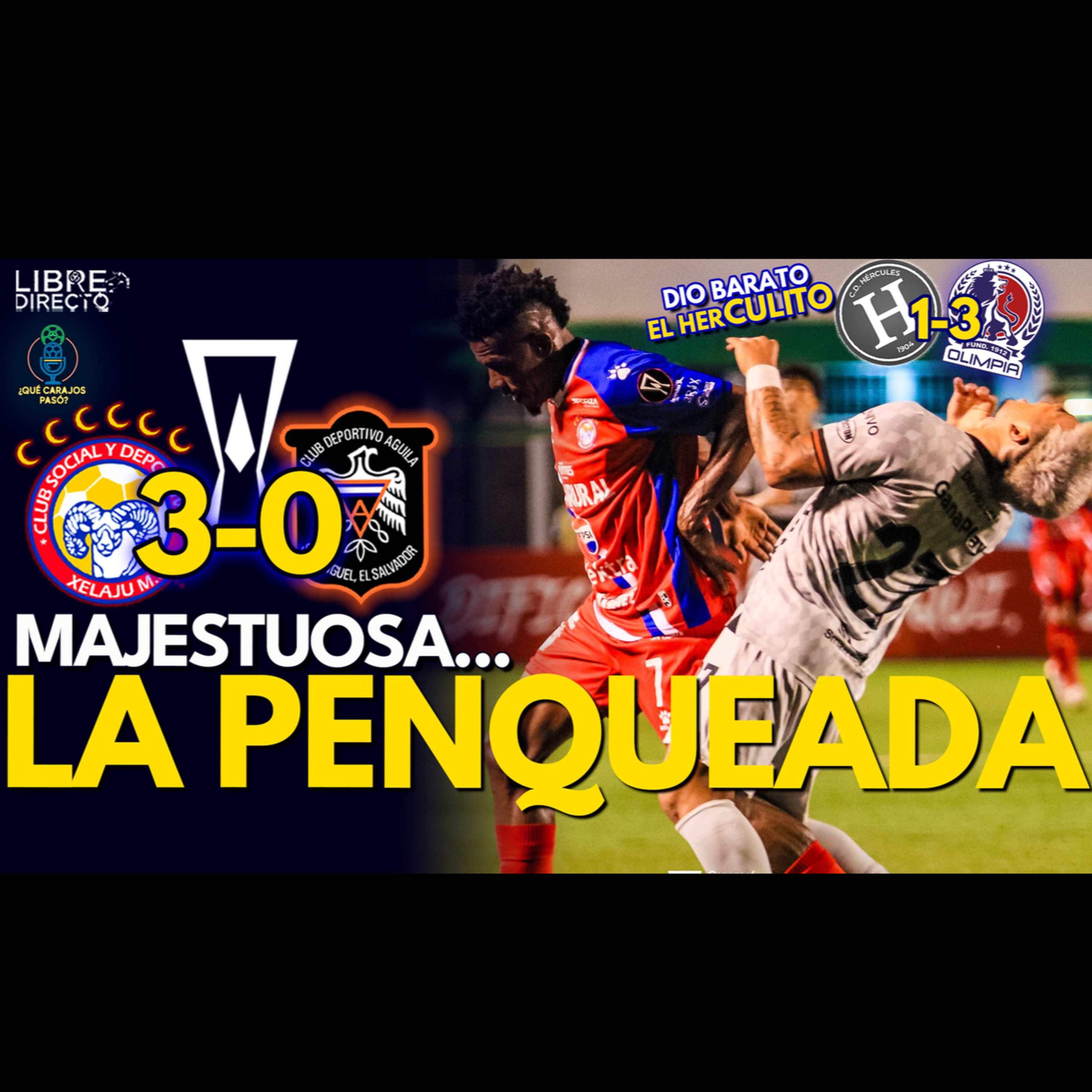 🇬🇹 XELAJÚ 3-0 ÁGUILA 🇸🇻 | Doble vergüenza salvadoreña que sirve de trampolín a chapines y catrachos episode artwork