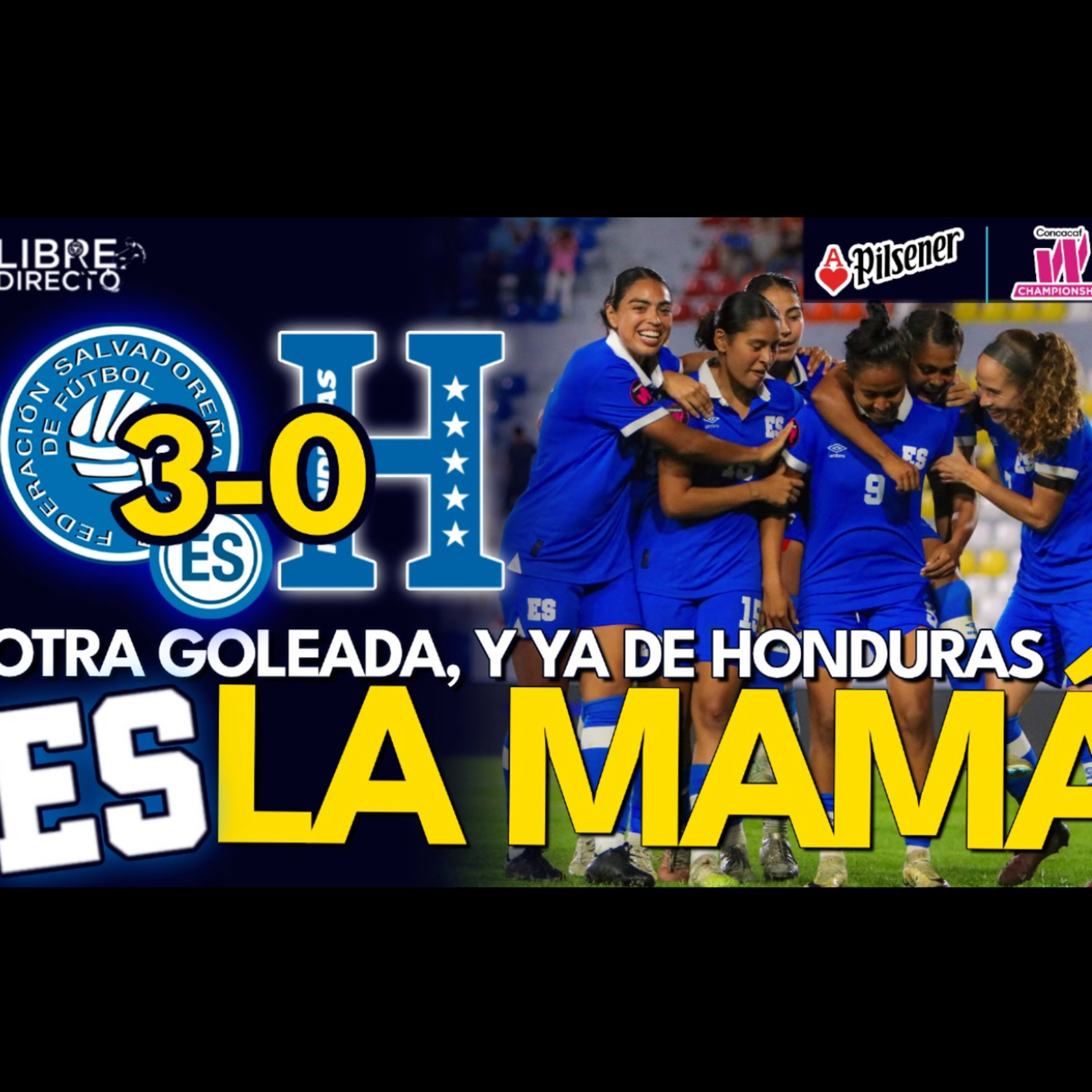 🇸🇻 EL SALVADOR 3-0 HONDURAS 🇭🇳 | Las chicas tiran de GOLEAR a la H para ilusionarse RUMBO al Mundial episode artwork