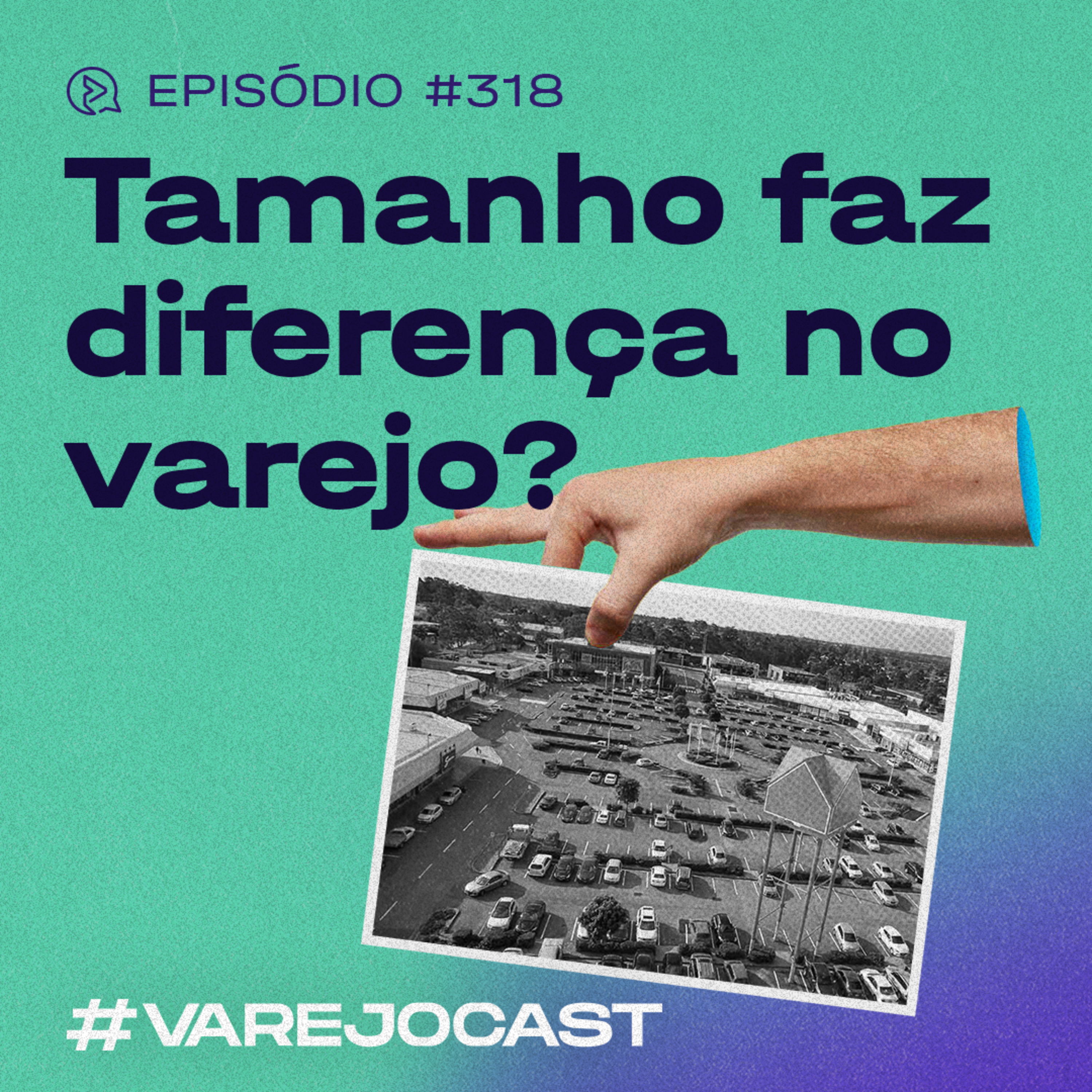 Tamanho faz diferença no varejo? | VarejoCast Ep. 318 | 13ª Temporada episode artwork