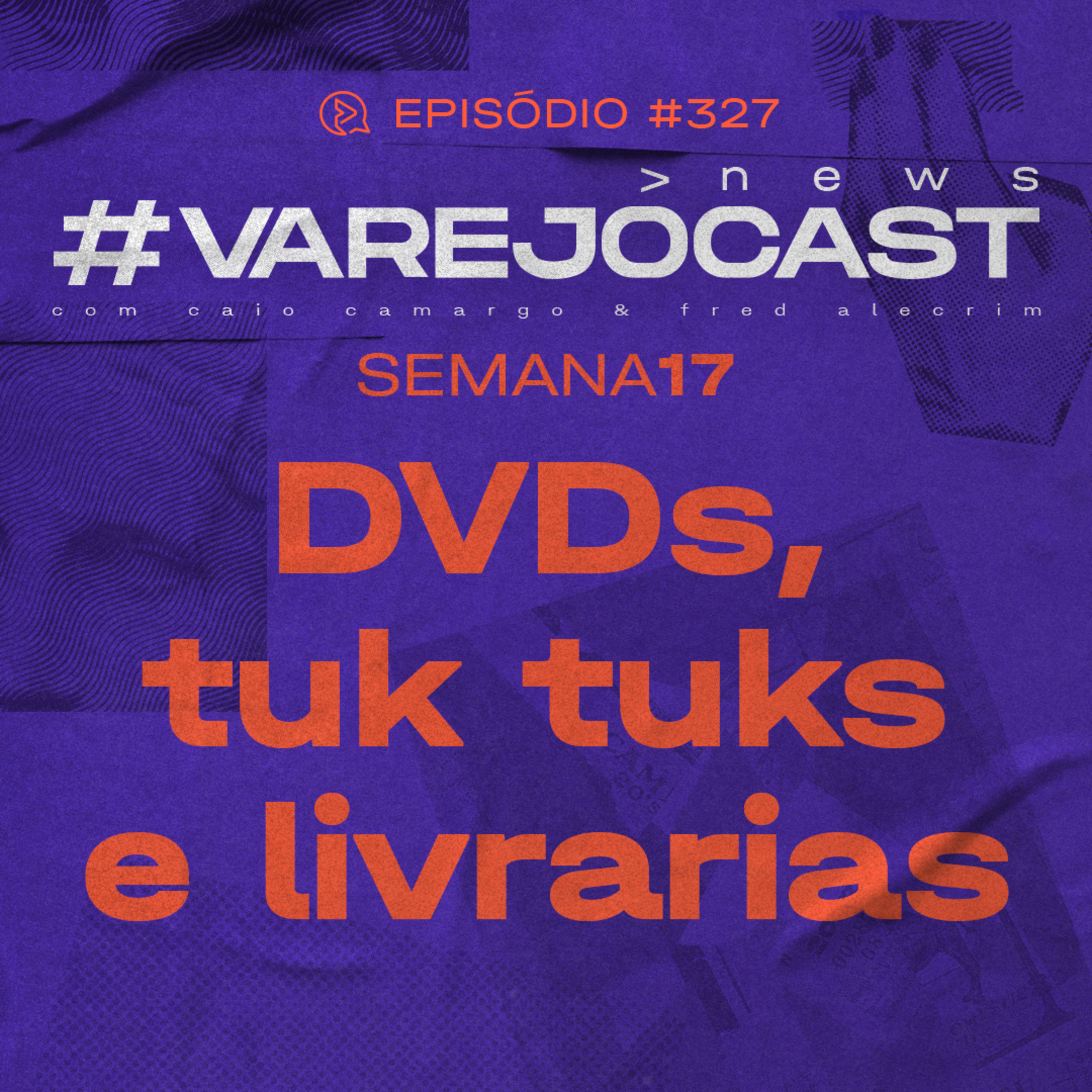  Semana 17: DVDs, Tuk tuks e livrarias | VarejoCast News Ep. 327  episode artwork