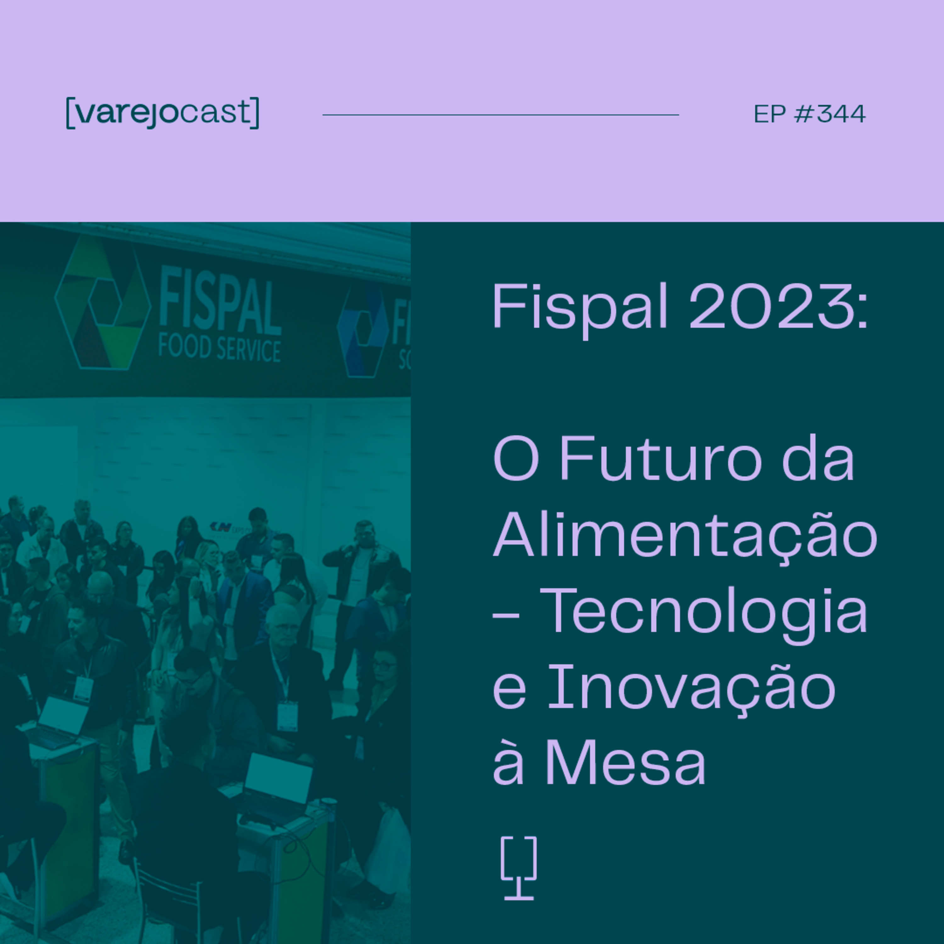 Fispal 2023: O Futuro da Alimentação - Tecnologia e Inovação à Mesa | [varejocast] EP 344 episode artwork