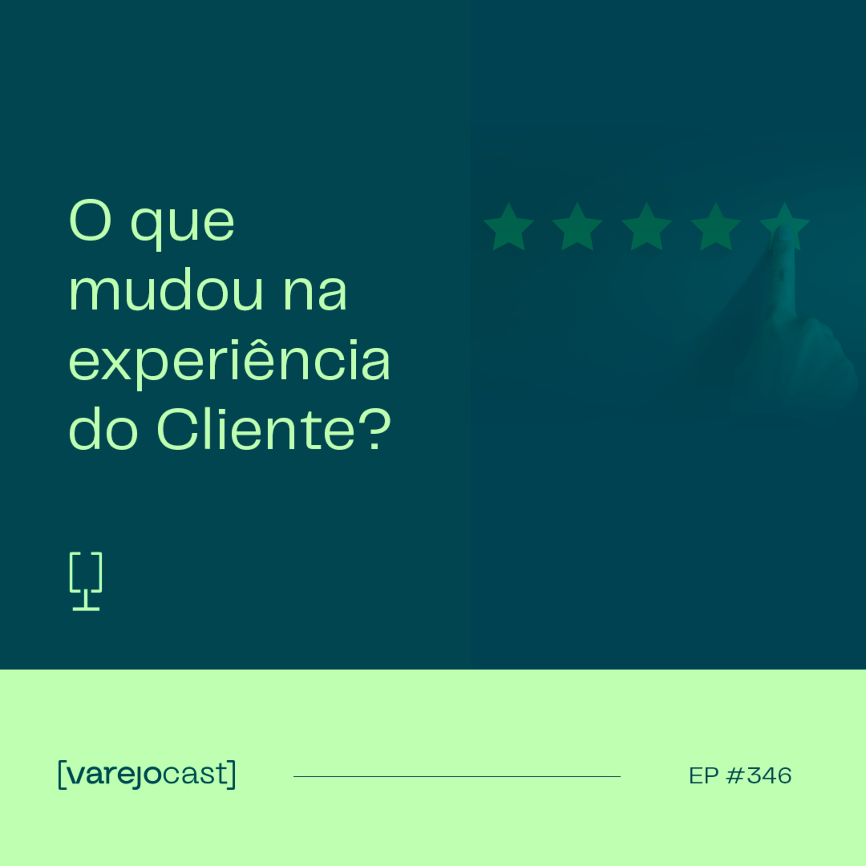 O que mudou na experiência do cliente? | [varejocast] EP 346 episode artwork