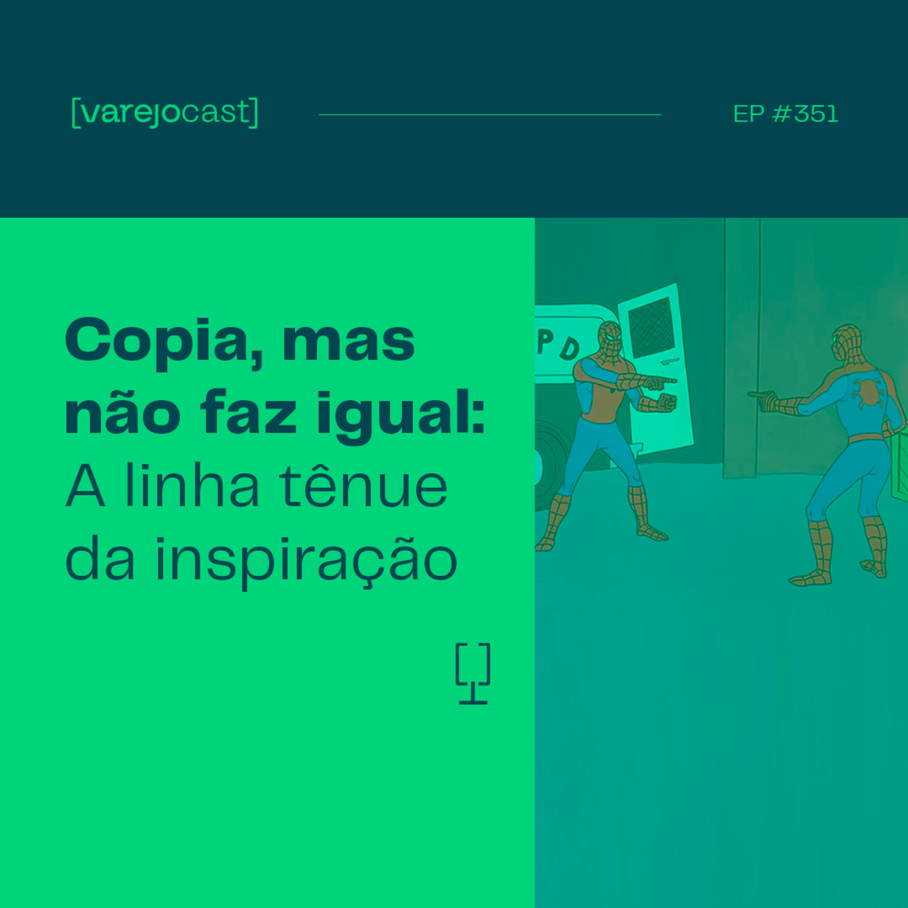 Copia, mas não faz igual: A linha tênue da inspiração no [varejocast] 351 episode artwork