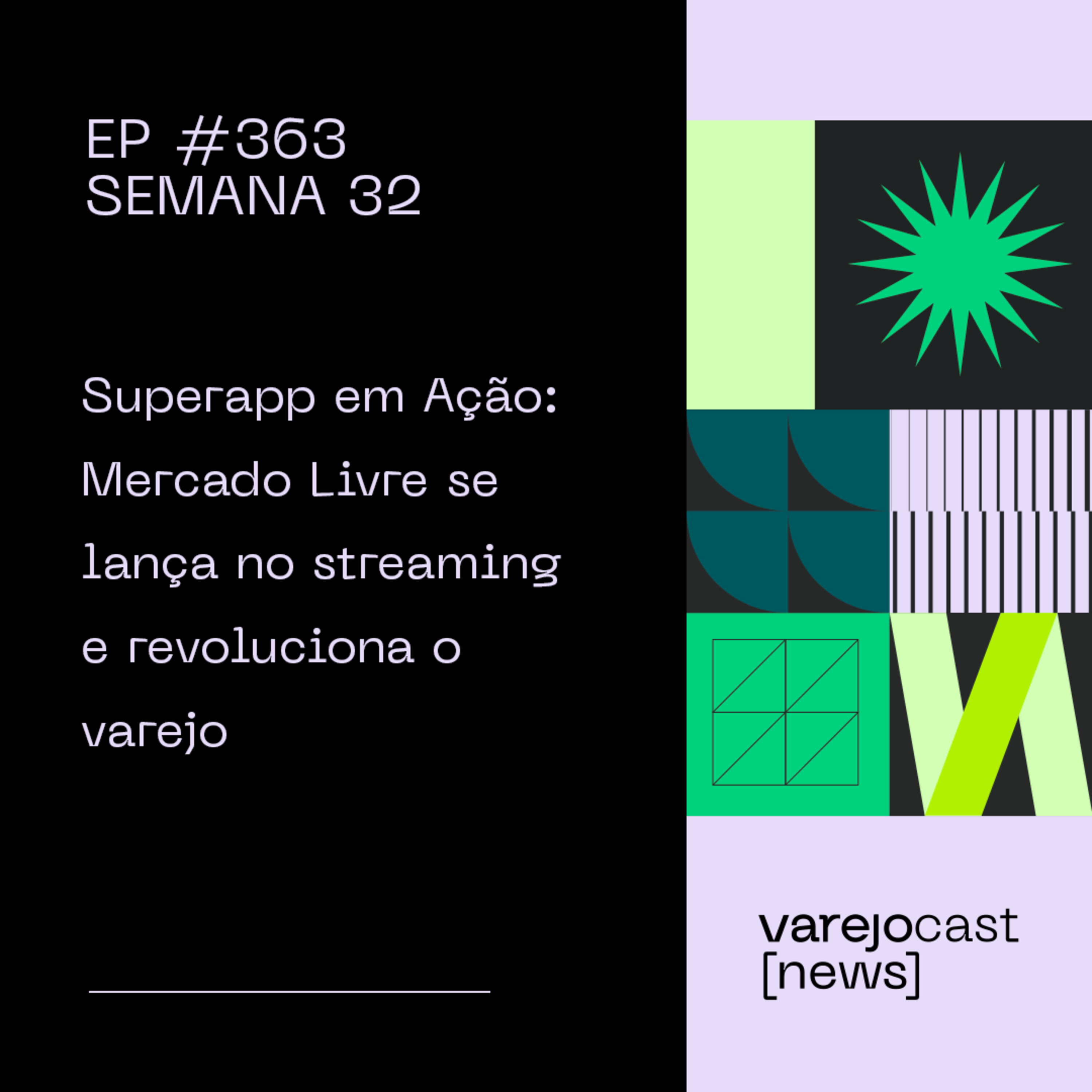 Superapp em Ação: Mercado Livre se lança no streaming e revoluciona o varejo | [varejocast] news 363 episode artwork