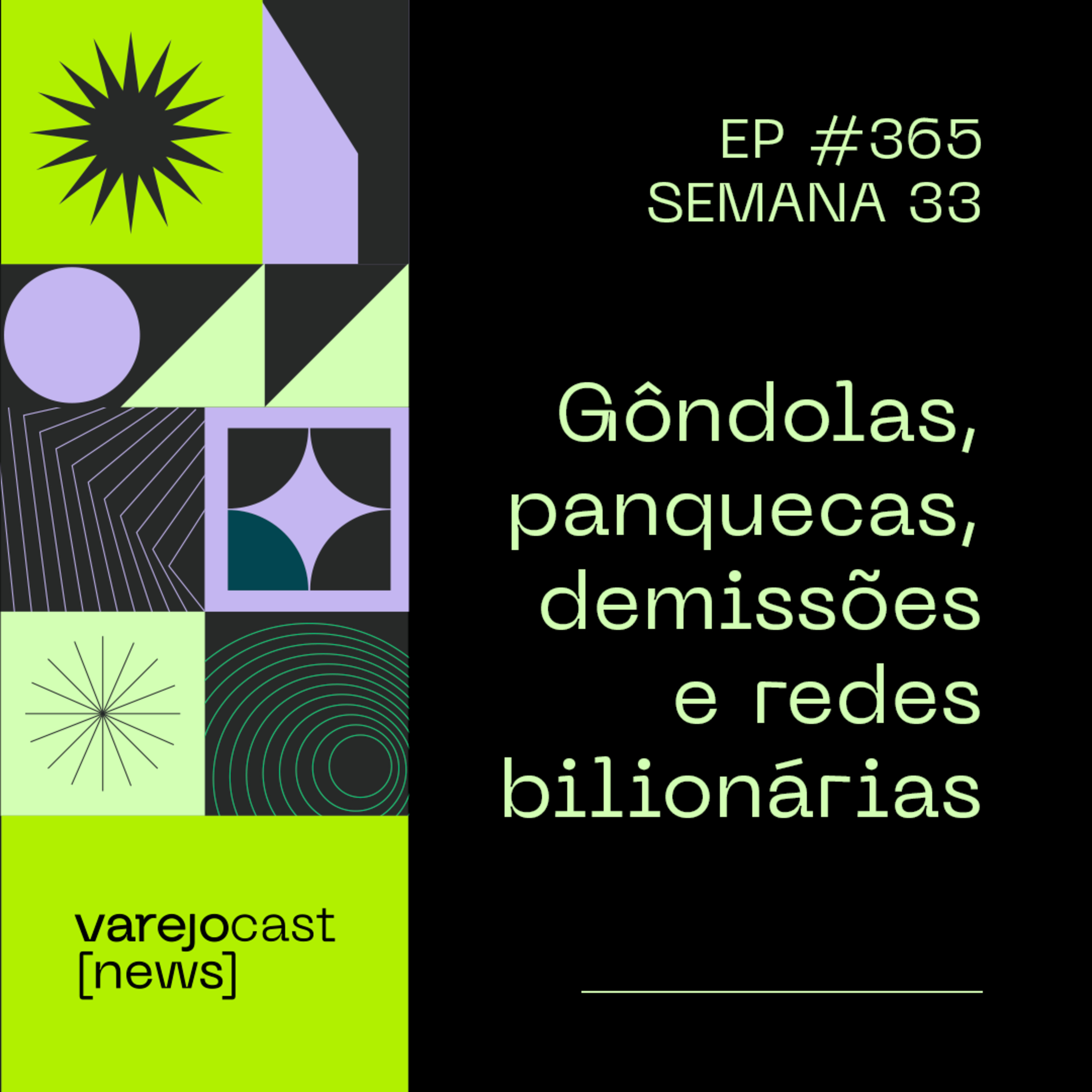 Gôndolas, panquecas, demissões e redes bilionárias na semana 33, do [varejocast] news 365 episode artwork