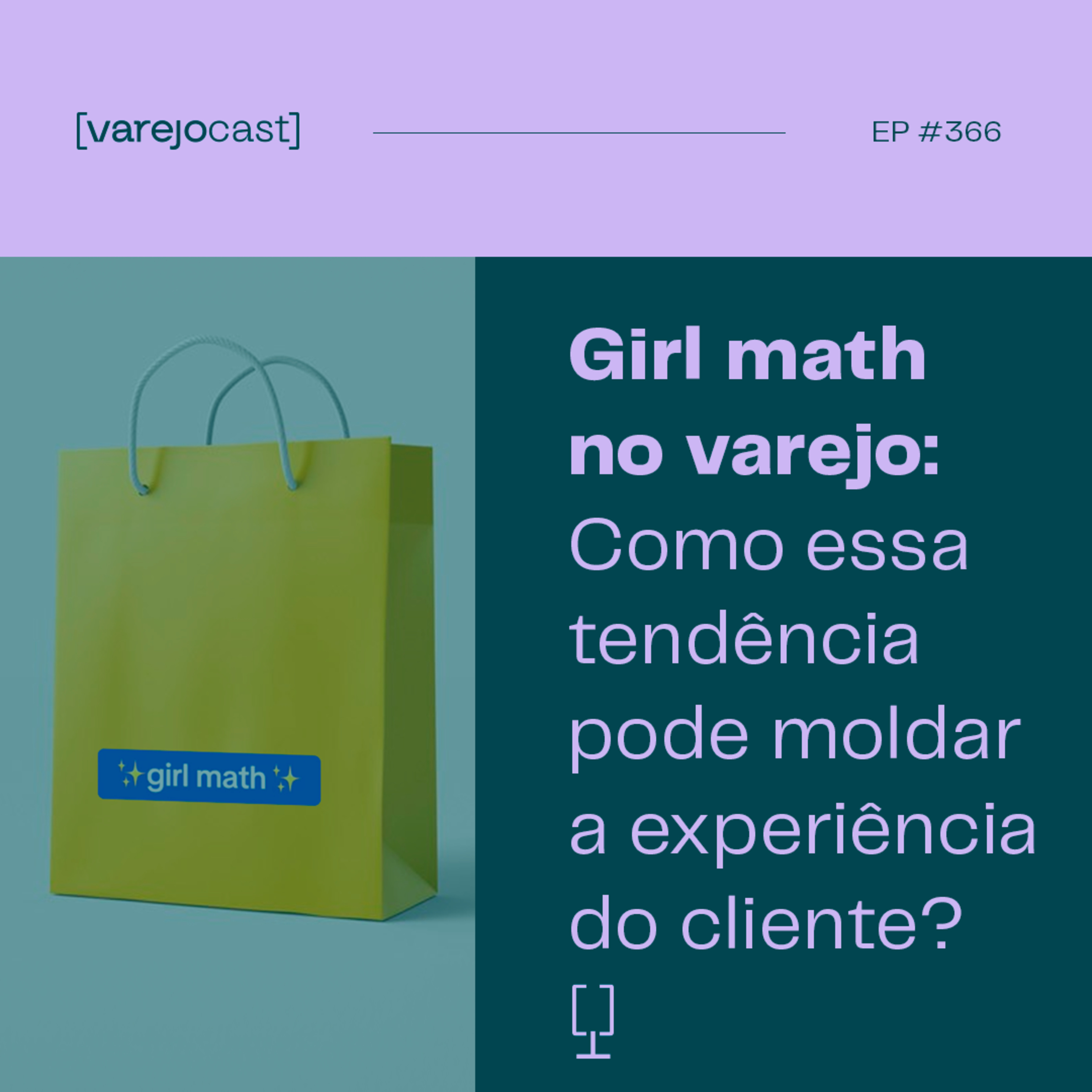 Girl math no varejo: como essa tendência pode moldar a experiência do cliente? [varejocast] 366 episode artwork