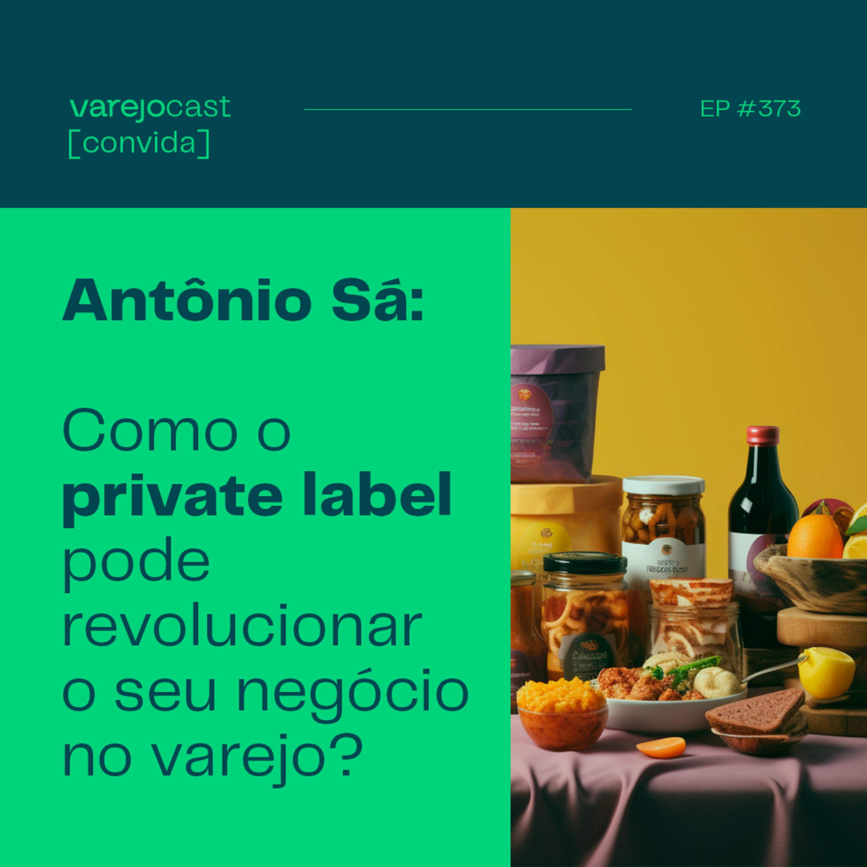 Antonio Sá: Como o private label pode revolucionar o seu negócio no varejo? [varejocast] convida 373 episode artwork