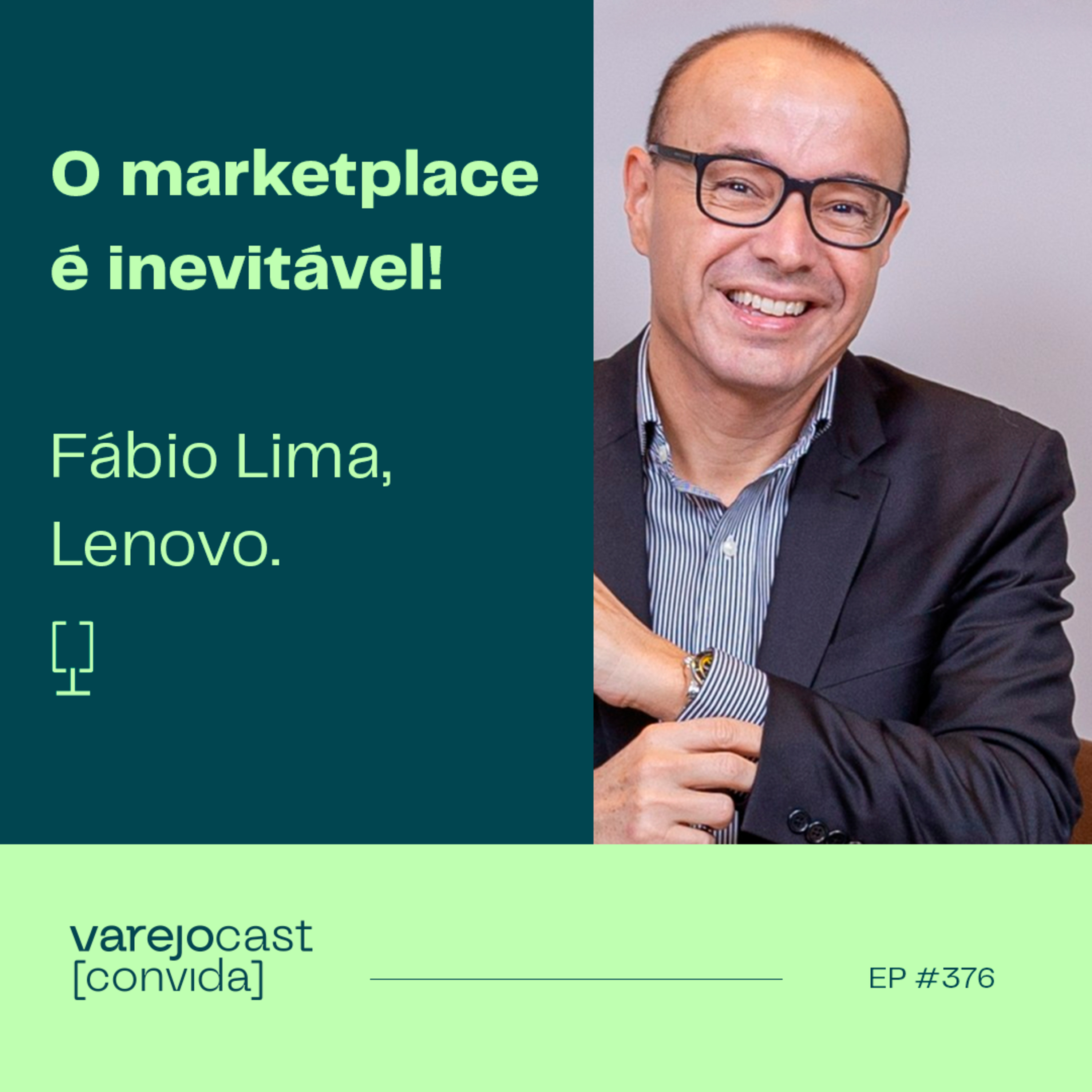 O marketplace é inevitável! [varejocast] convida: Fábio Lima, Lenovo | EP 376 episode artwork