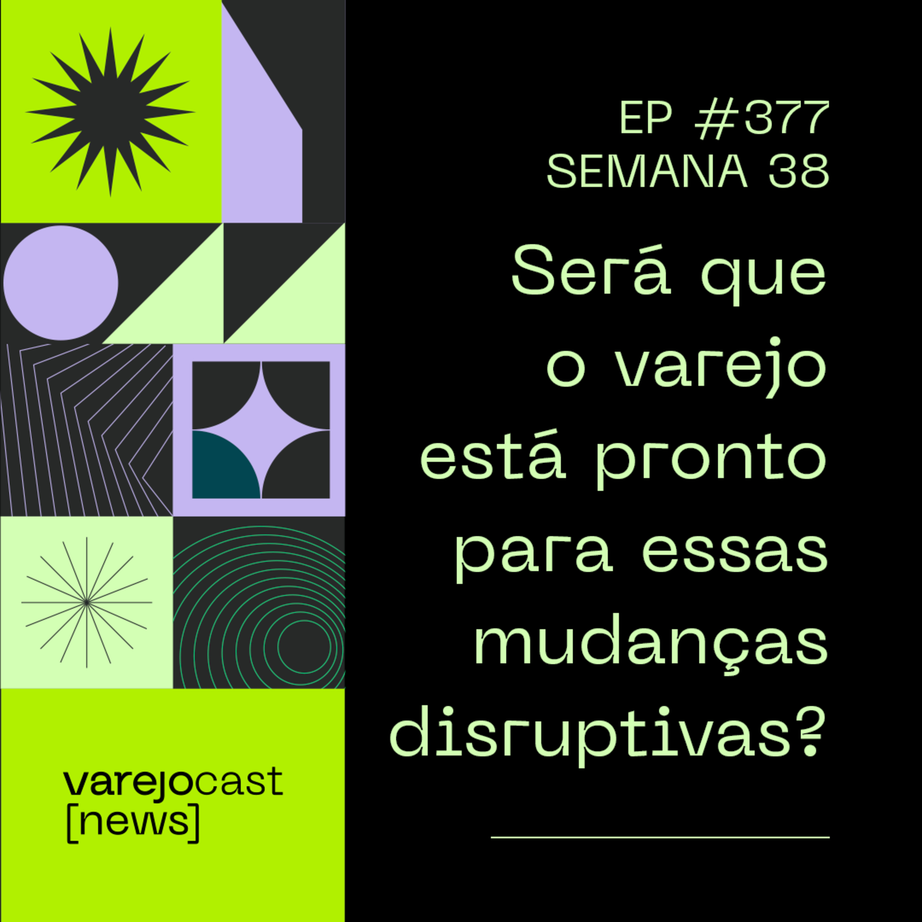 Será que o varejo está pronto para essas mudanças disruptivas? [varejocast] news 377 Semana 38 episode artwork