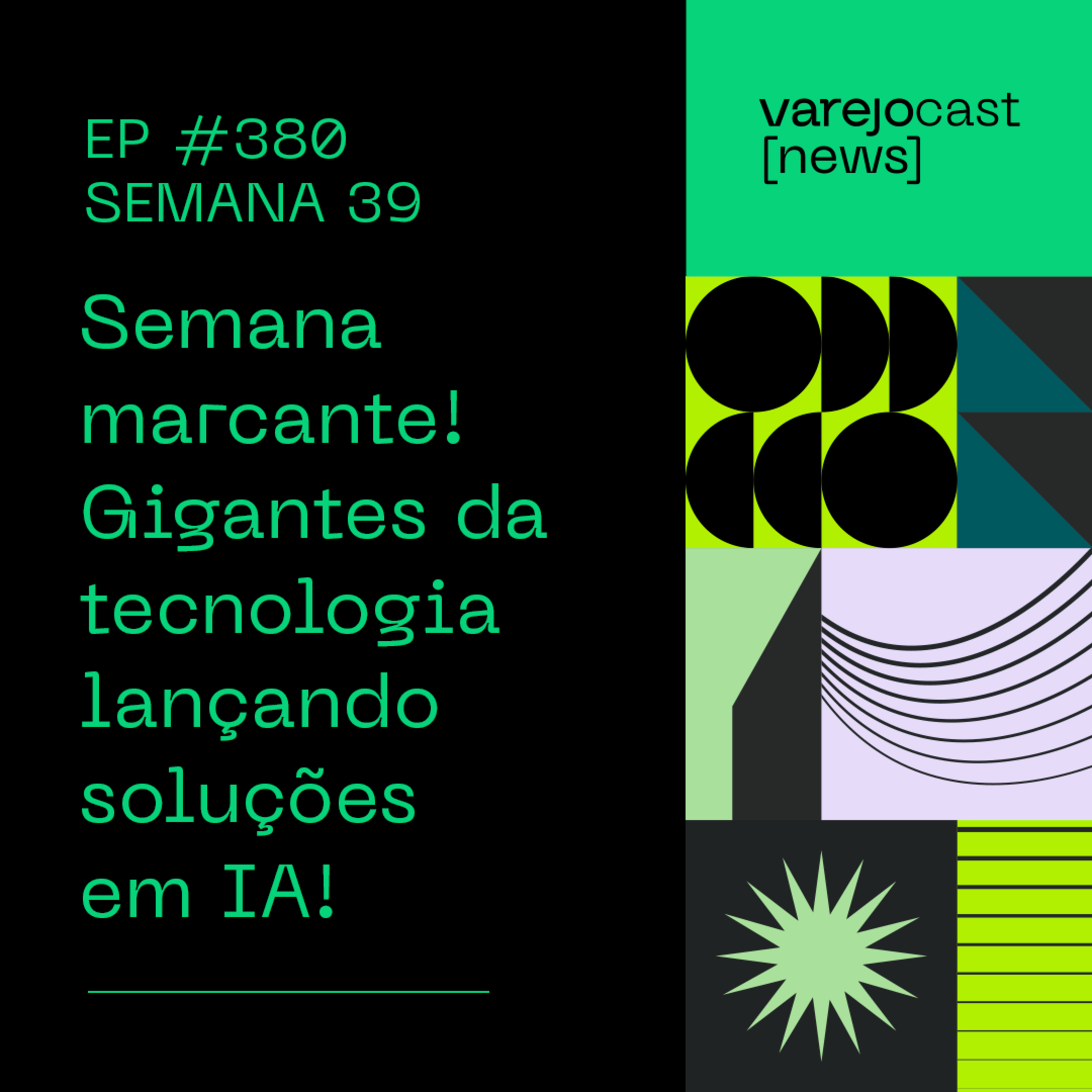 Semana marcante! Gigantes da tecnologia lançando soluções em IA! [varejocast] news 380 Semana 39 episode artwork