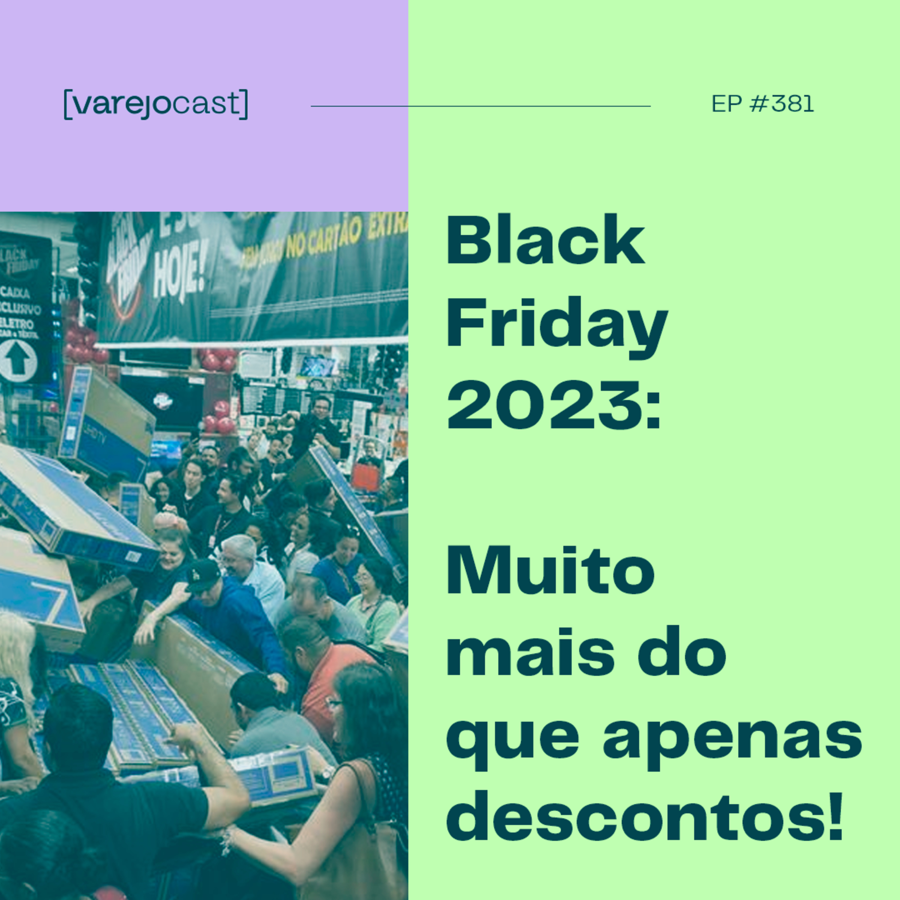 Black Friday 2023: Muito mais do que apenas descontos! [varejocast] t&p 381 episode artwork
