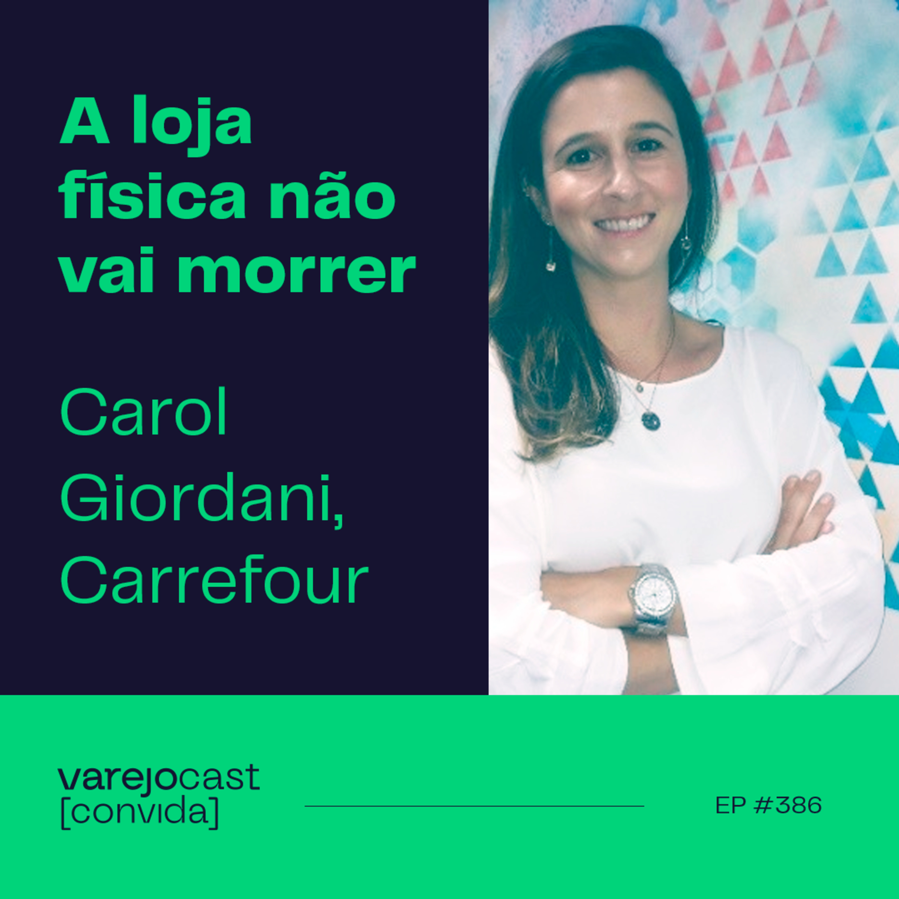A loja física não vai morrer [varejocast] convida Carrefour | EP 386 episode artwork