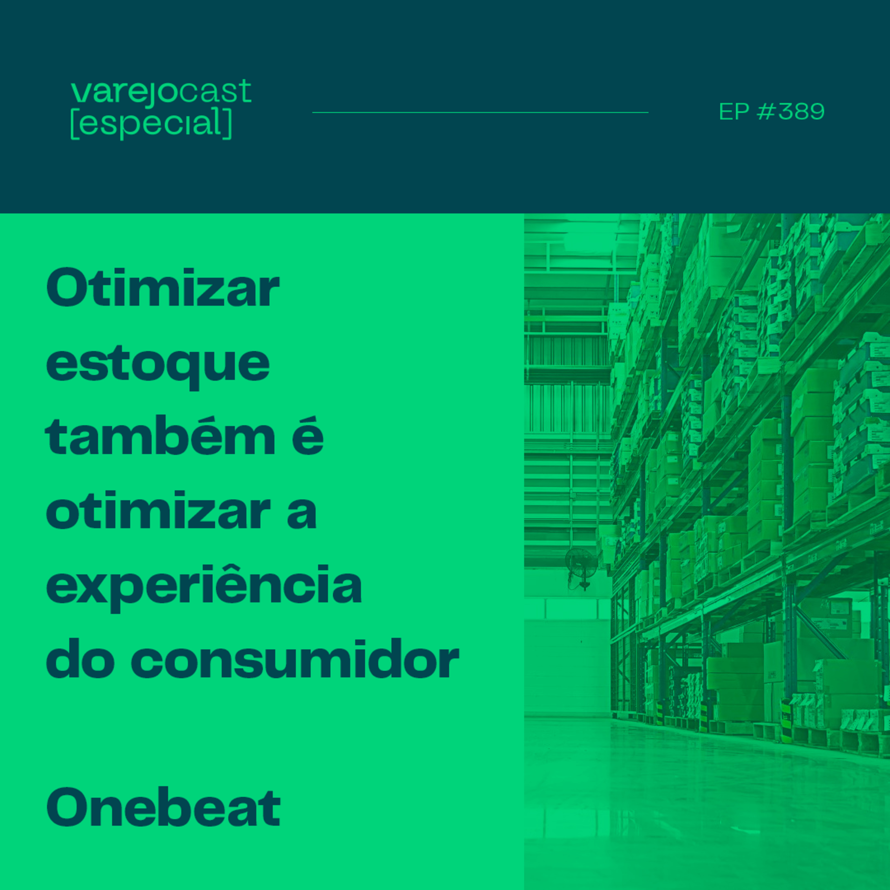 Onebeat: Otimizar estoque também é otimizar a experiência do consumidor [varejocast] especial 389 episode artwork
