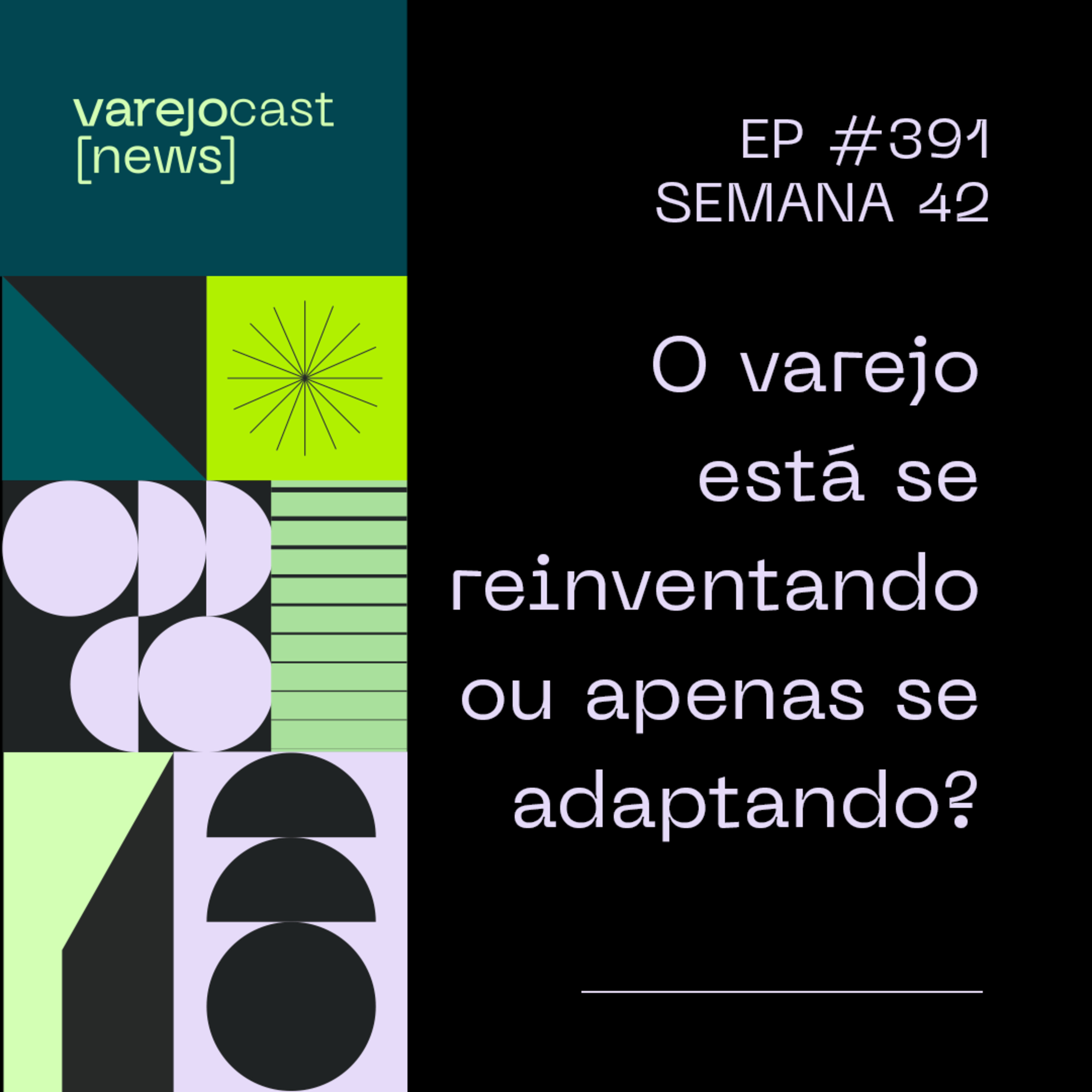 O varejo está se reinventando ou apenas se adaptando? [varejocast] news 391 episode artwork